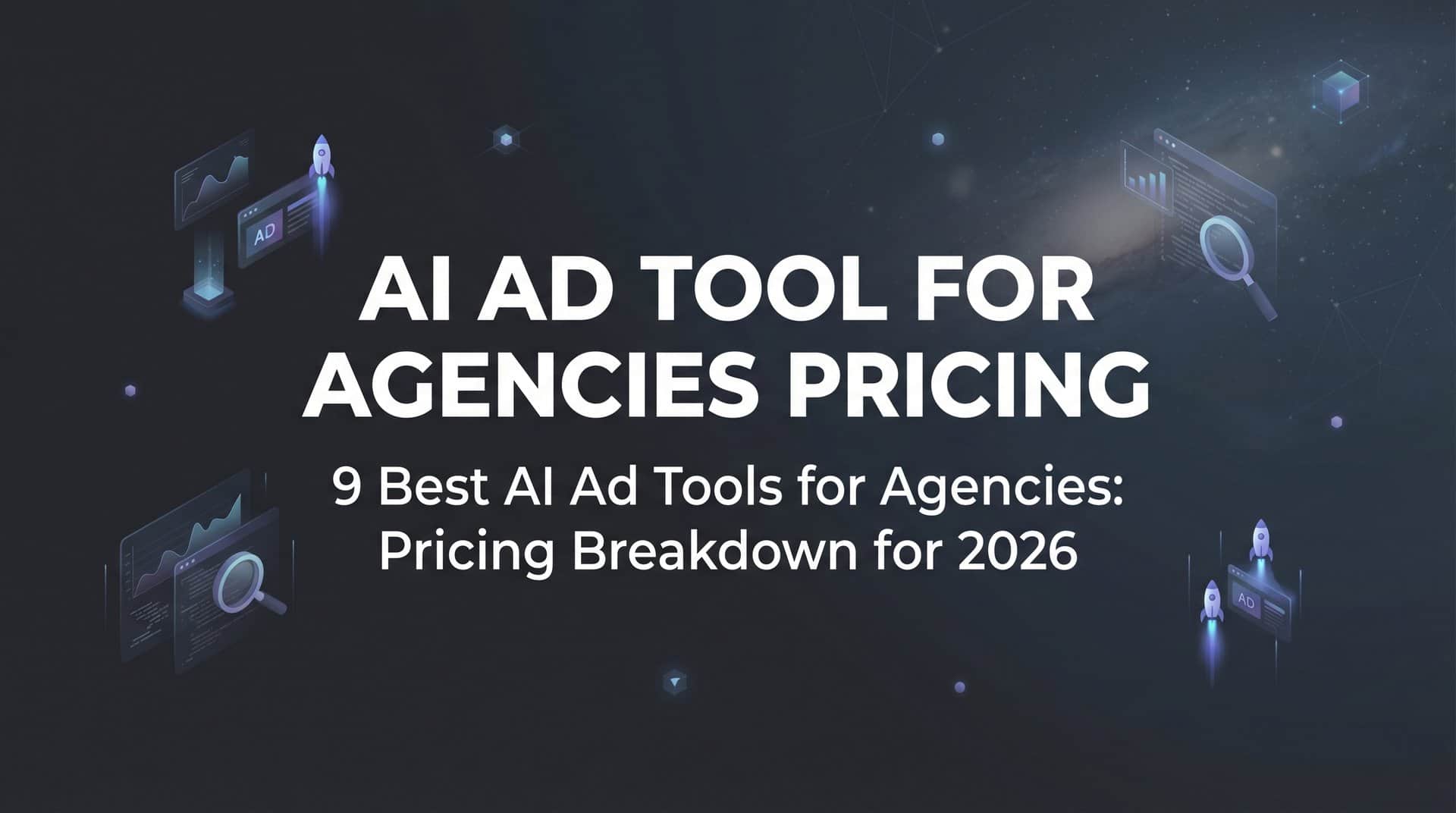 9 Best AI Ad Tools for Agencies: Pricing Breakdown for 2026