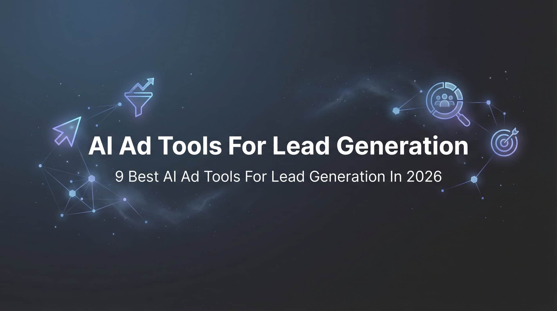 9 Best AI Ad Tools for Lead Generation in 2026