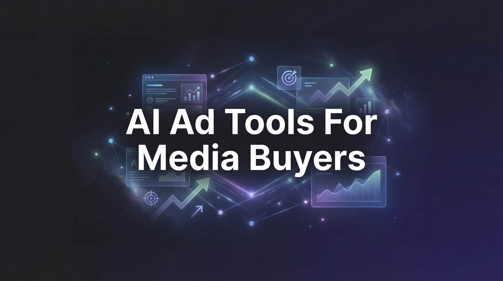 9 Best AI Ad Tools for Media Buyers in 2026