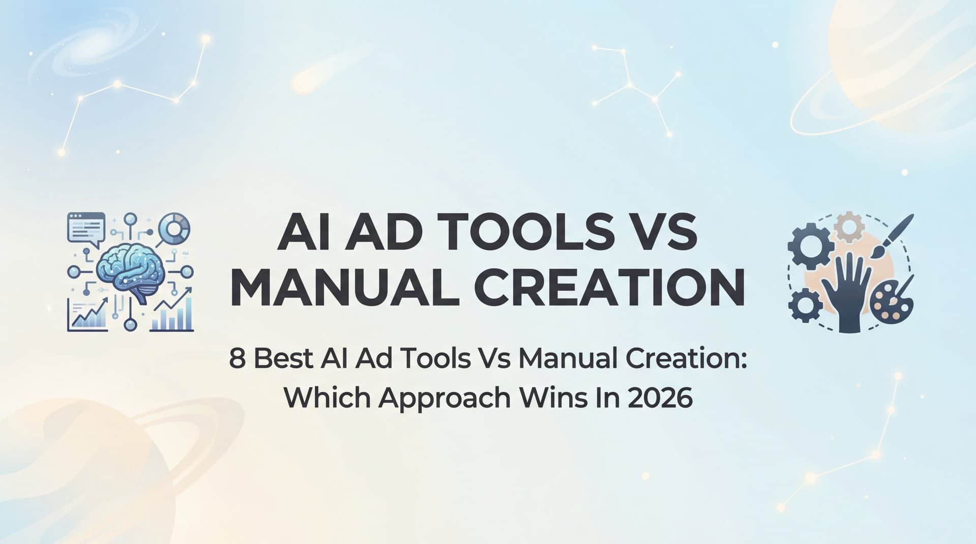 8 Best AI Ad Tools vs Manual Creation: Which Approach Wins in 2026