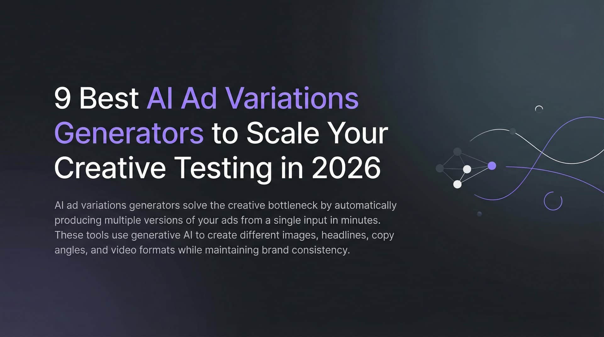 Featured image for 9 Best AI Ad Variations Generators to Scale Your Creative Testing in 2026