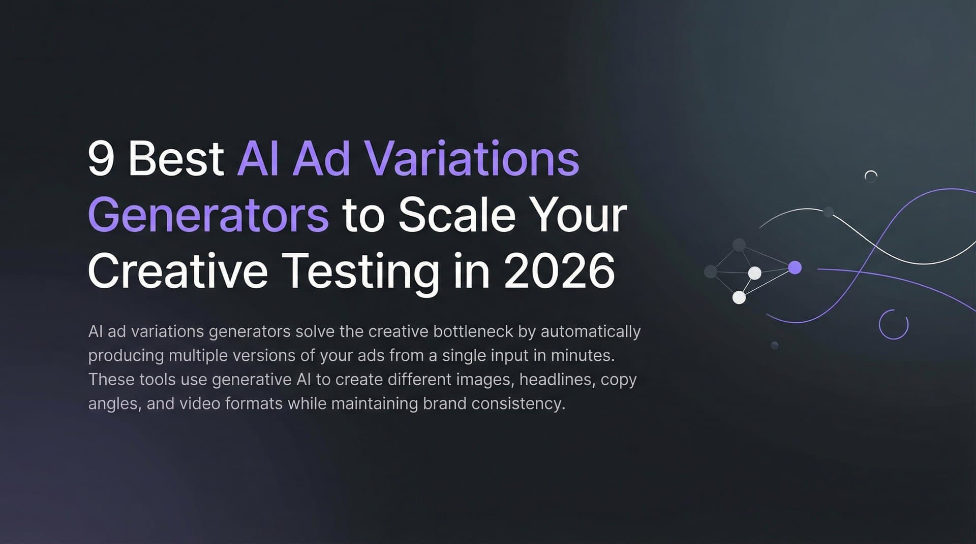 Featured image for 9 Best AI Ad Variations Generators to Scale Your Creative Testing in 2026