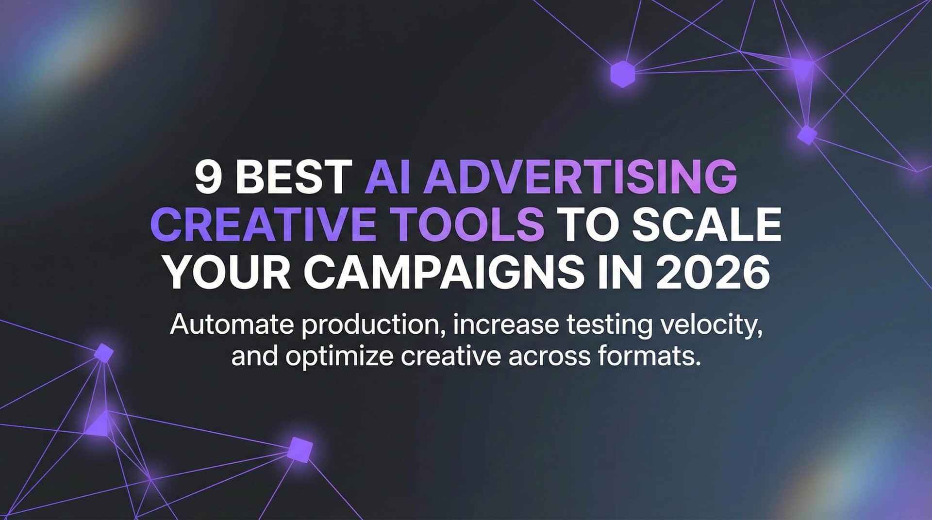 Featured image for 9 Best AI Advertising Creative Tools to Scale Your Campaigns in 2026