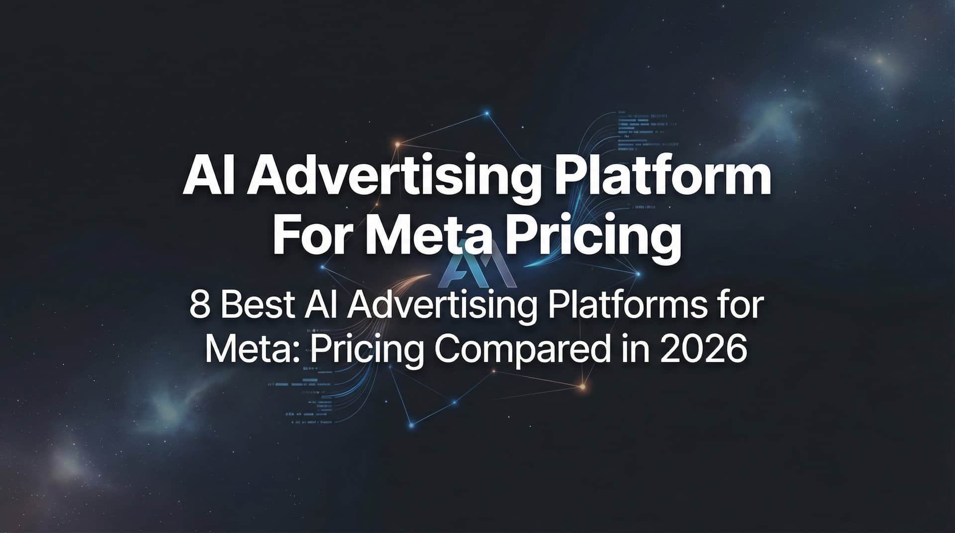 8 Best AI Advertising Platforms for Meta: Pricing Compared in 2026