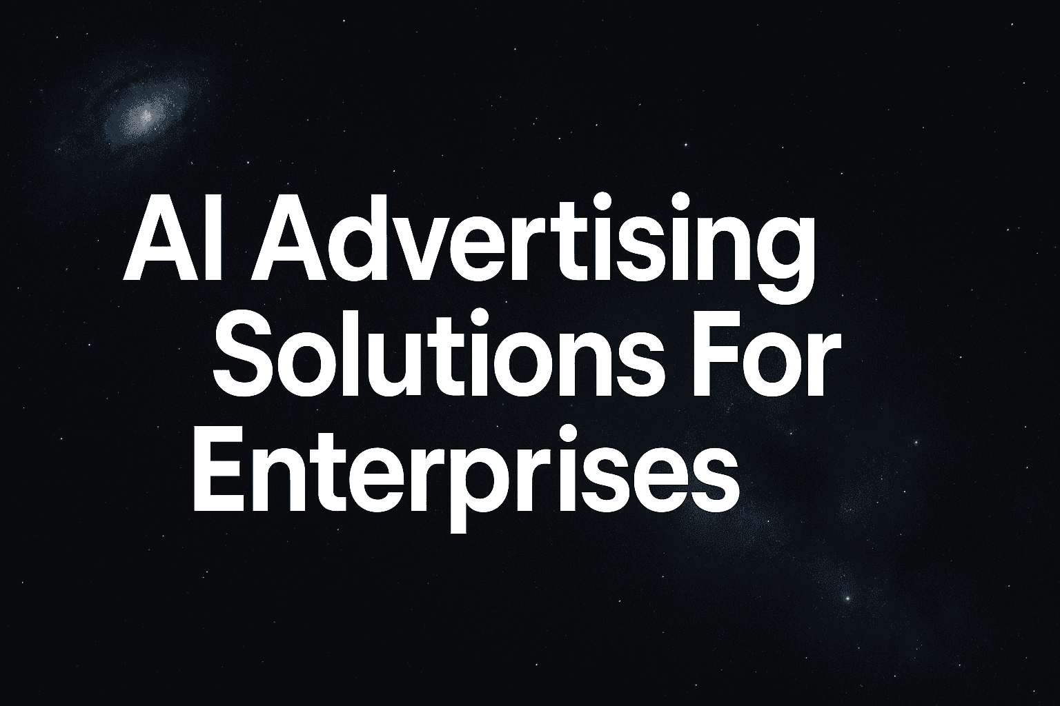 7 AI Advertising Solutions For Enterprises That Scale Campaign Performance
