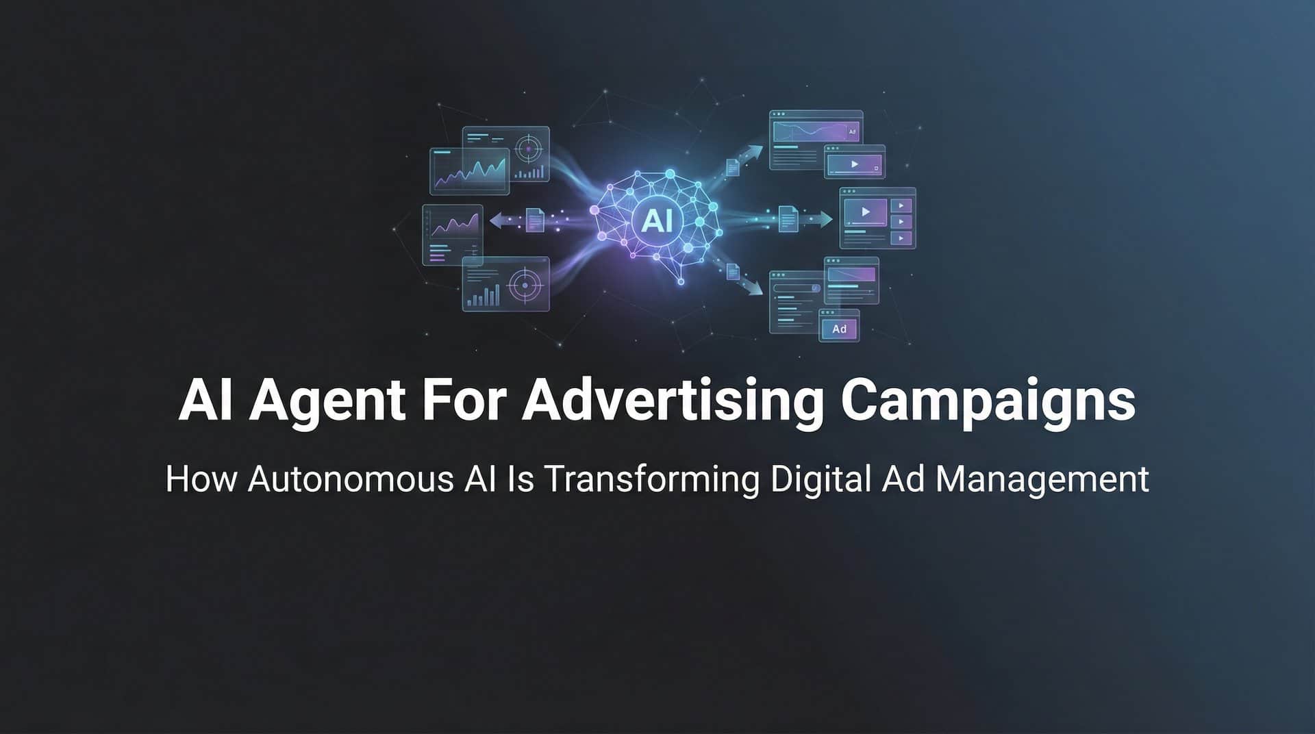 AI Agent for Advertising Campaigns: How Autonomous AI Is Transforming Digital Ad Management