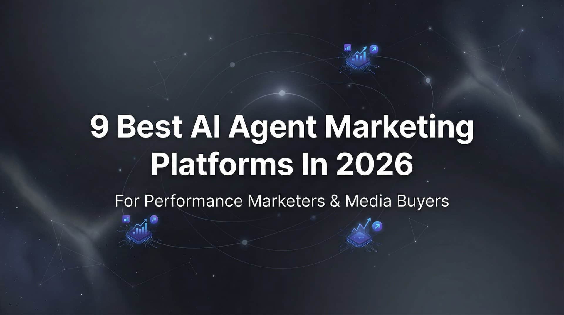 9 Best AI Agent Marketing Platforms in 2026