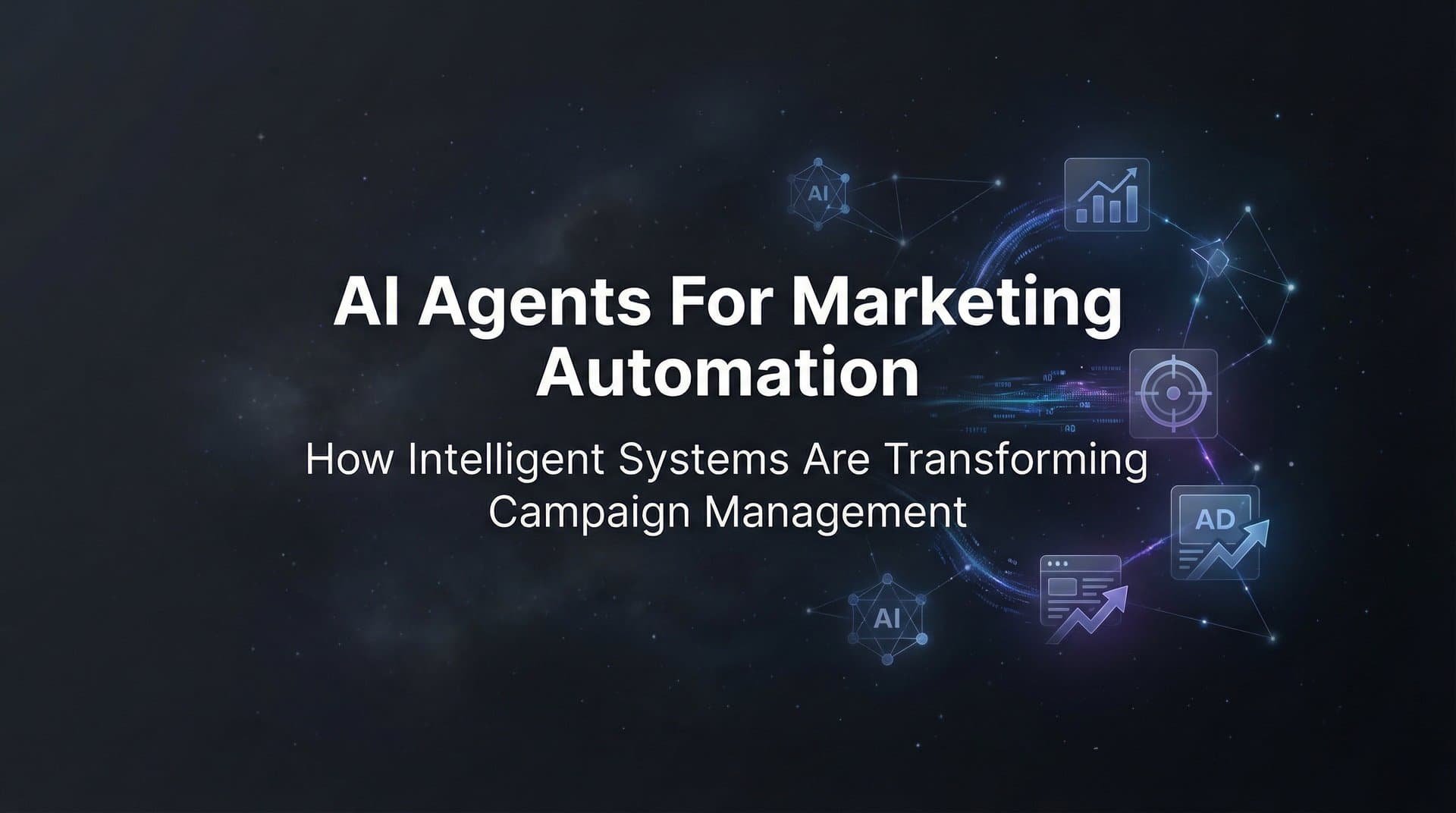 Featured image for: AI Agents for Marketing Automation: How Intelligent Systems Are Transforming Campaign Management