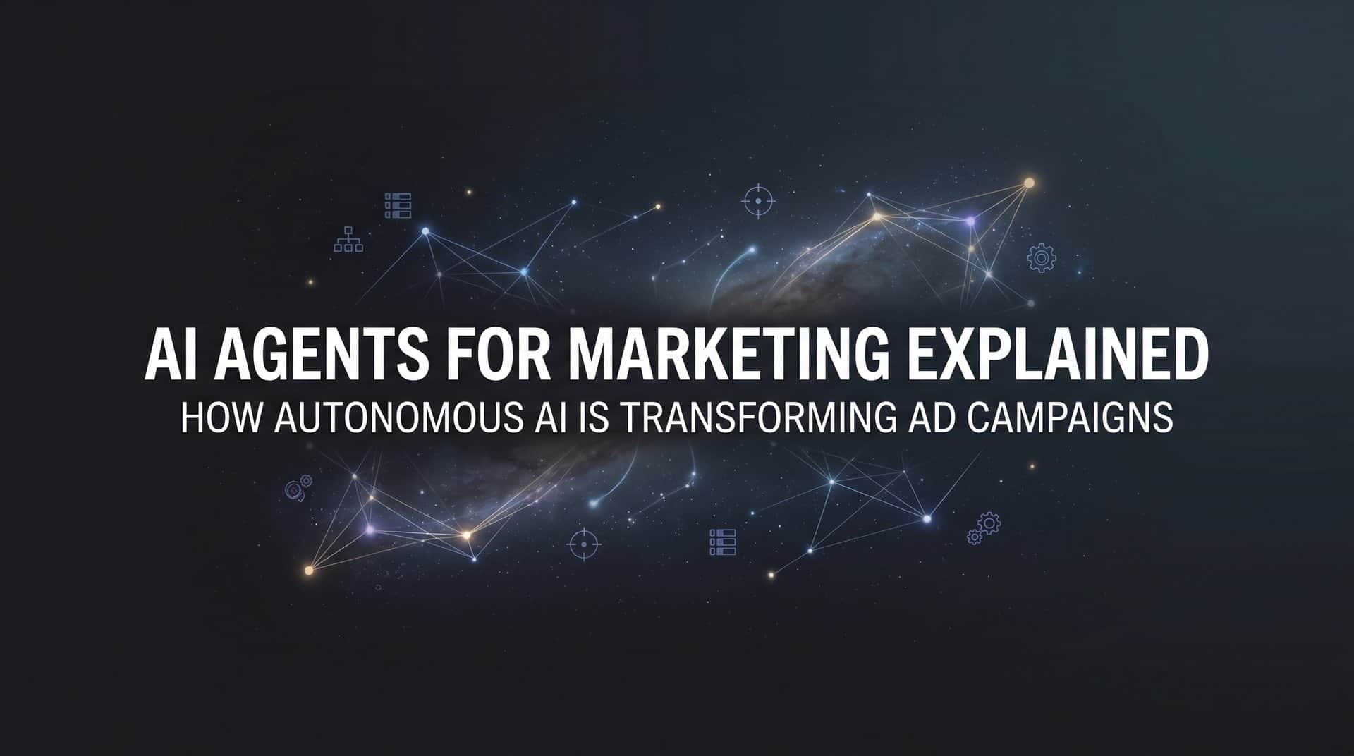 AI Agents for Marketing Explained: How Autonomous AI Is Transforming Ad Campaigns