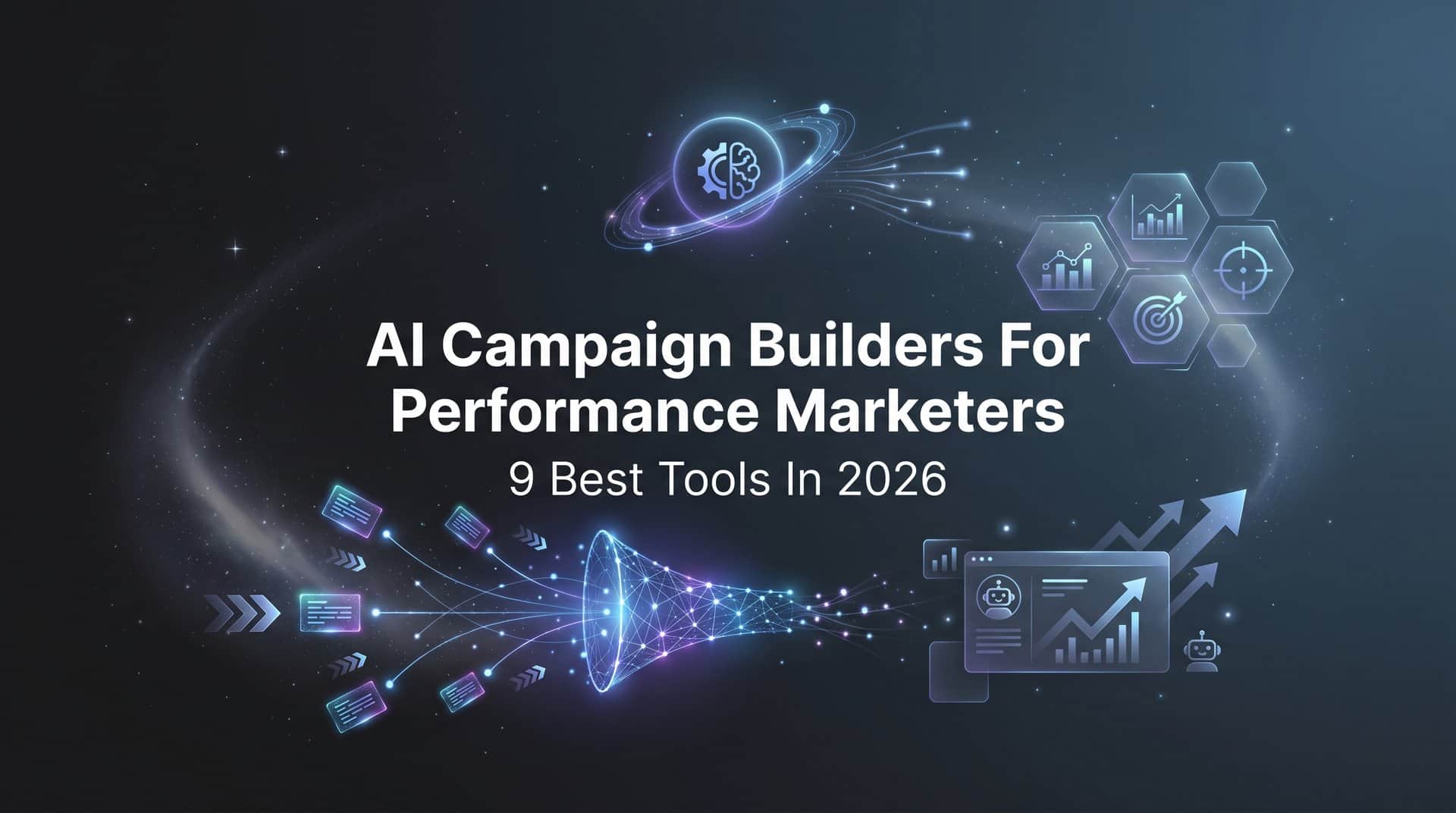 9 Best AI Campaign Builders for Performance Marketers in 2026