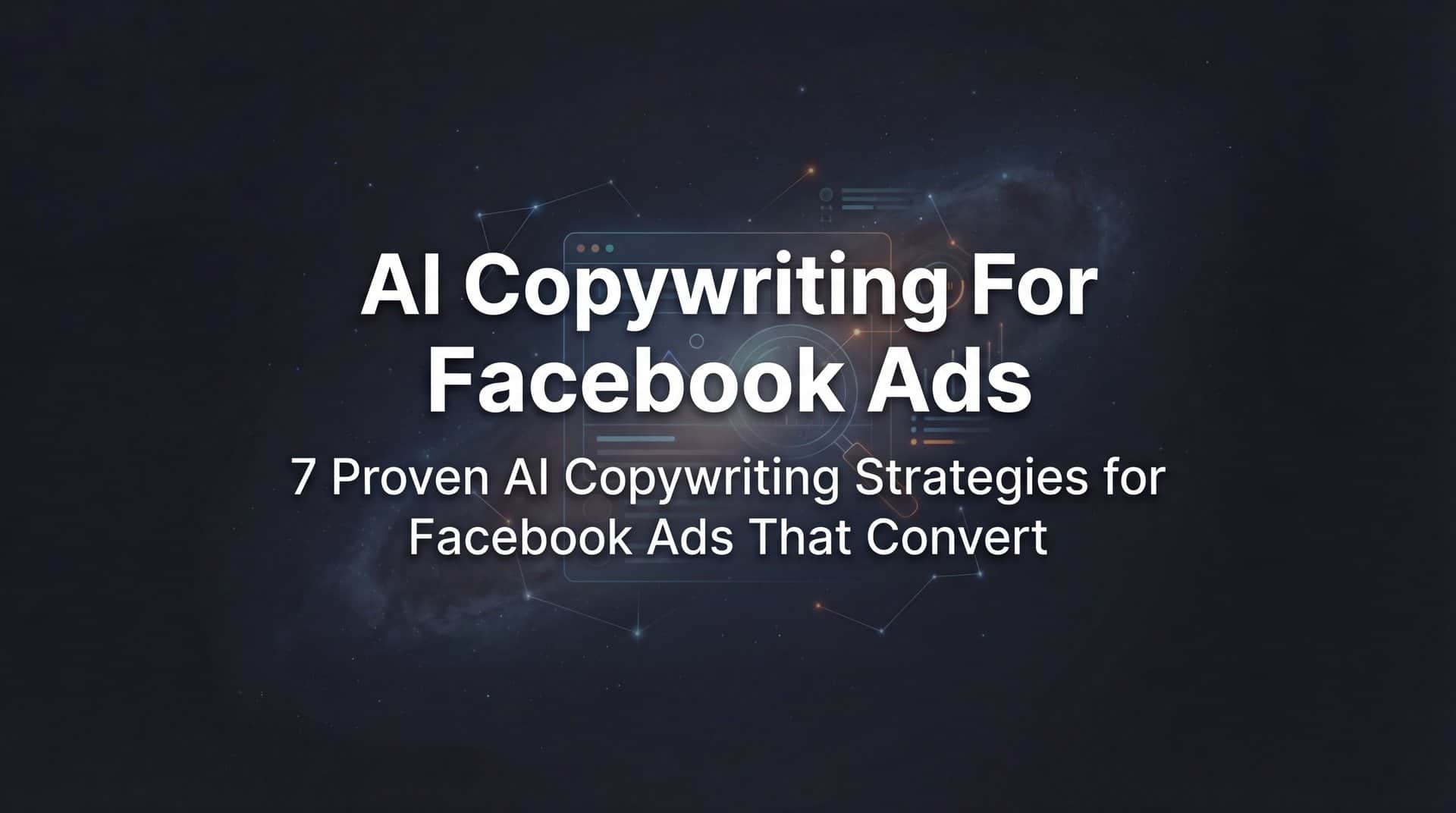 7 Proven AI Copywriting Strategies for Facebook Ads That Convert