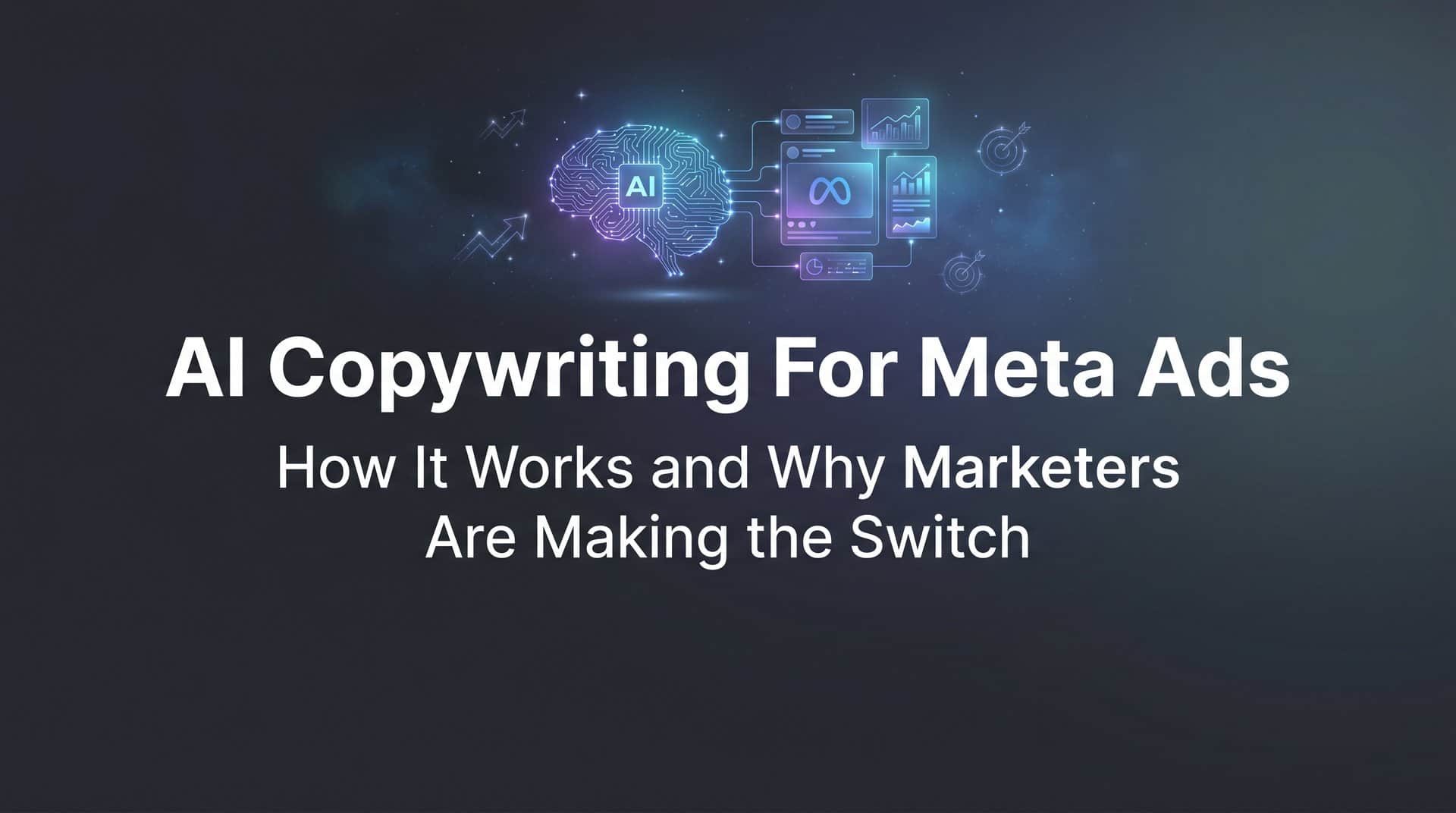 AI Copywriting for Meta Ads: How It Works and Why Marketers Are Making the Switch