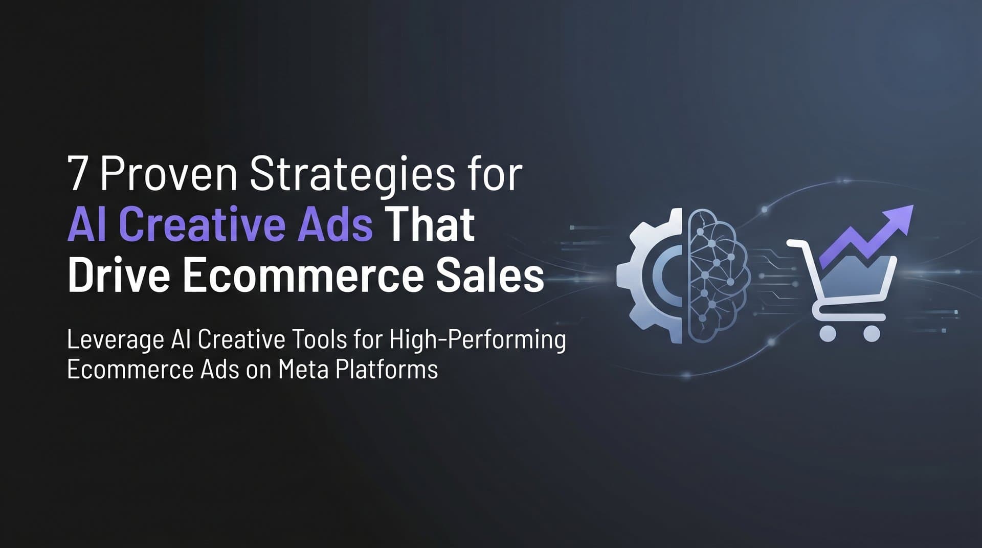 Featured image for 7 Proven Strategies for AI Creative Ads That Drive Ecommerce Sales