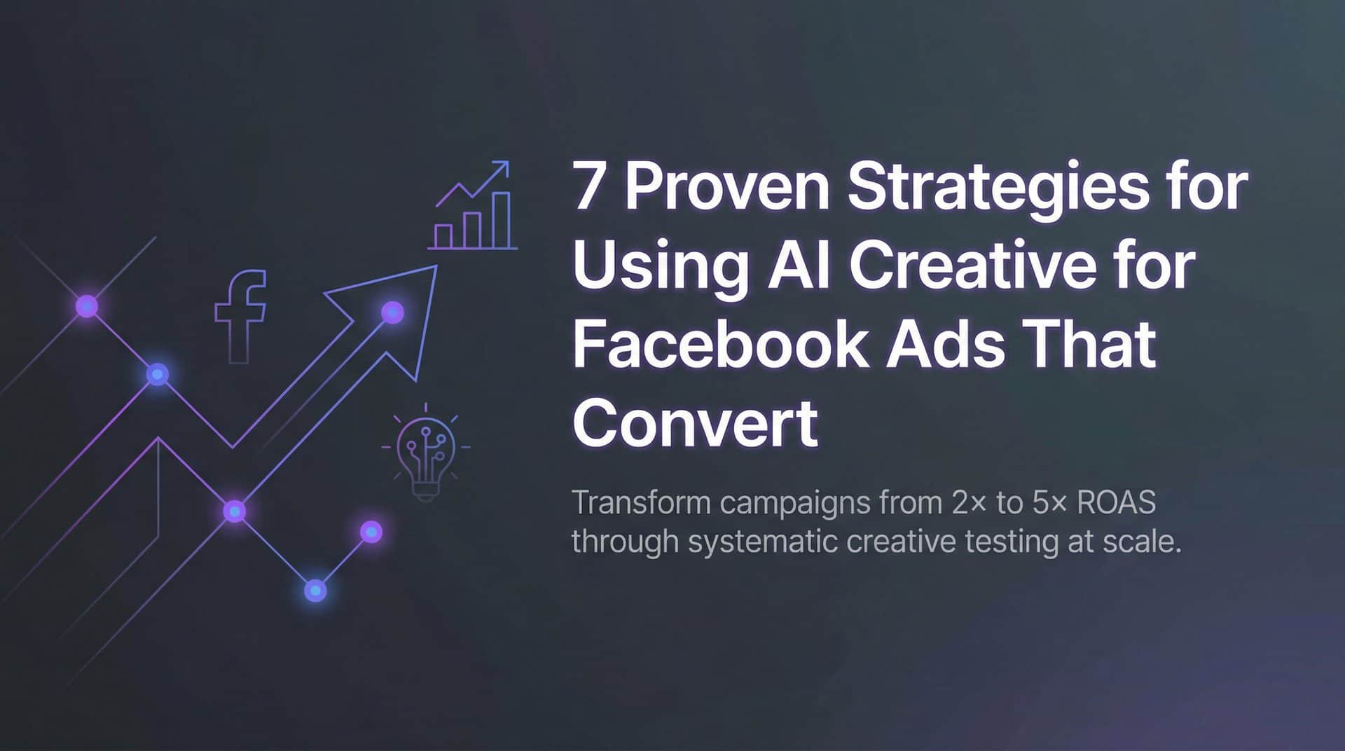 Featured image for 7 Proven Strategies for Using AI Creative for Facebook Ads That Convert