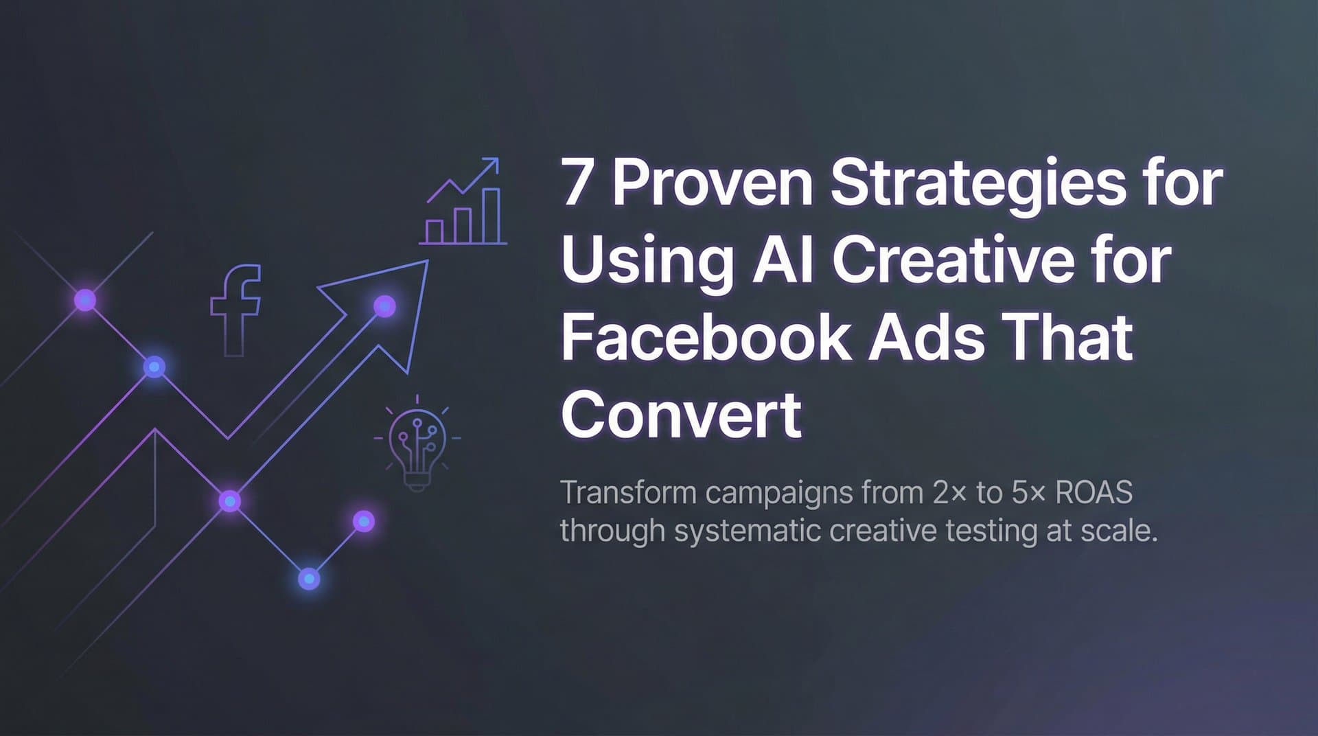 Featured image for 7 Proven Strategies for Using AI Creative for Facebook Ads That Convert
