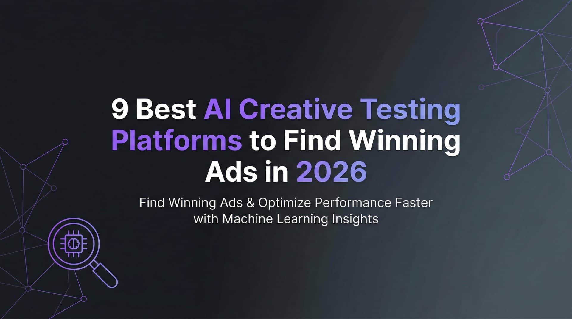 Featured image for 9 Best AI Creative Testing Platforms to Find Winning Ads in 2026