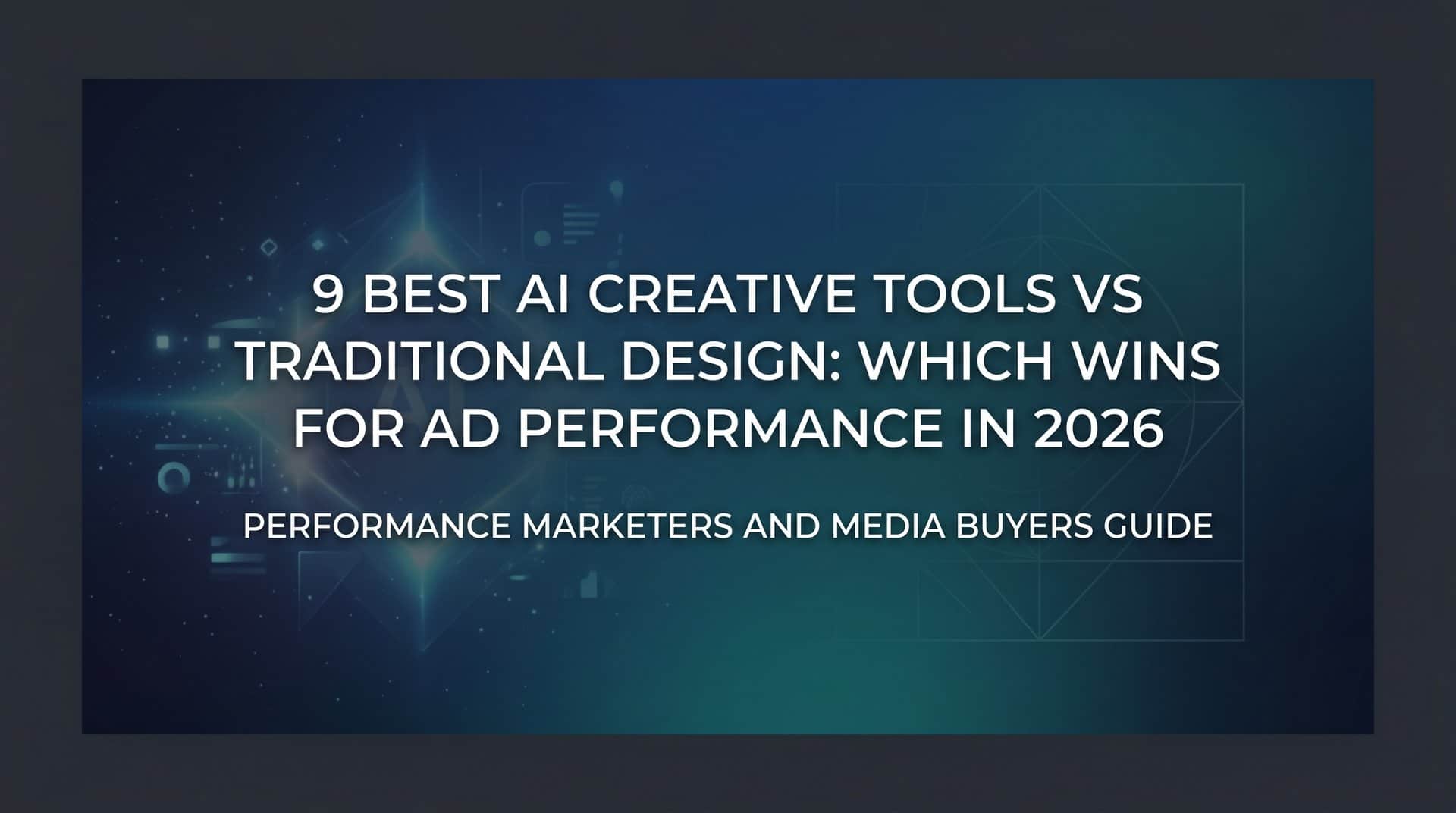 9 Best AI Creative Tools vs Traditional Design: Which Wins for Ad Performance in 2026