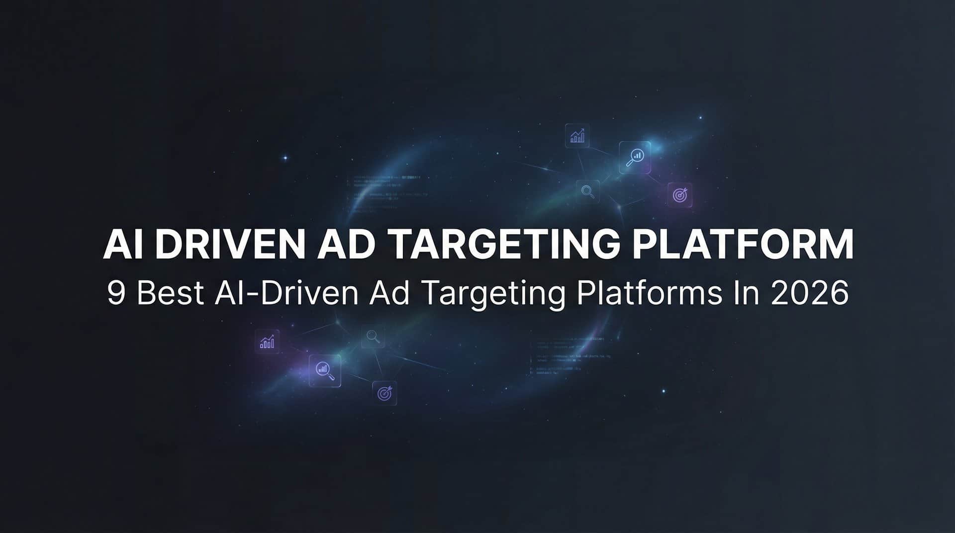 9 Best AI-Driven Ad Targeting Platforms in 2026