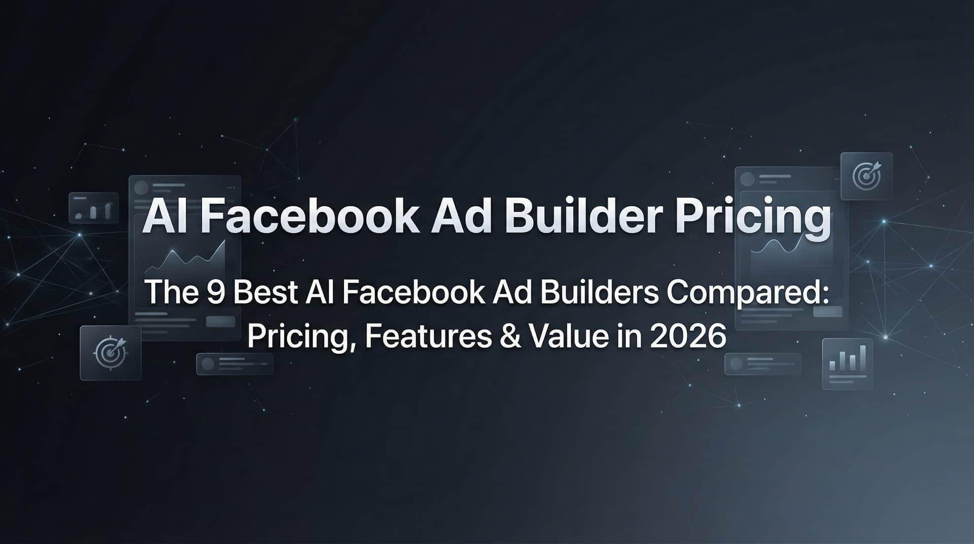 9 Best AI Facebook Ad Builders Compared: Pricing, Features & Value in 2026