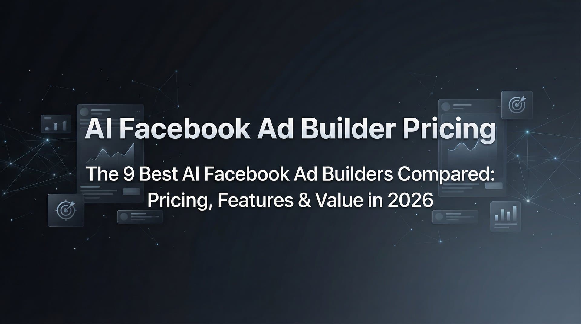 Featured image for 9 Best AI Facebook Ad Builders Compared: Pricing, Features & Value in 2026