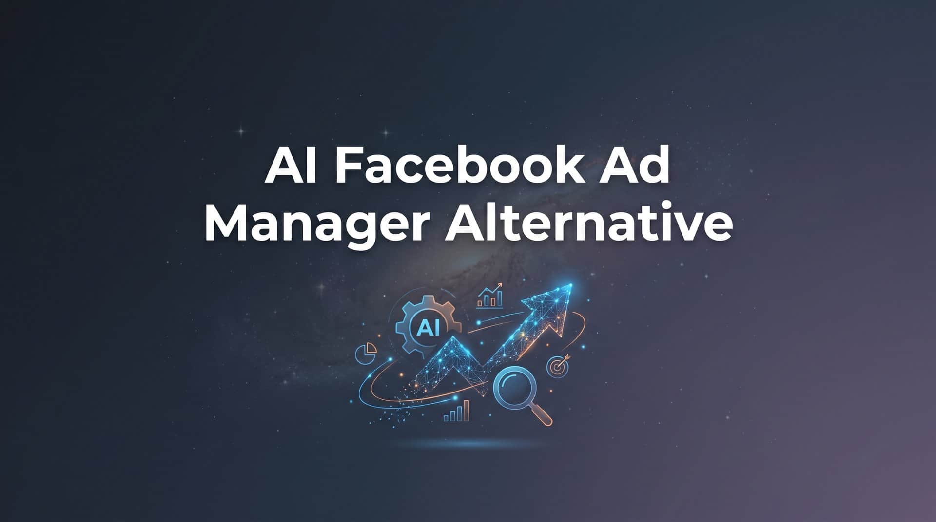 7 Proven Strategies to Find the Right AI Facebook Ad Manager Alternative