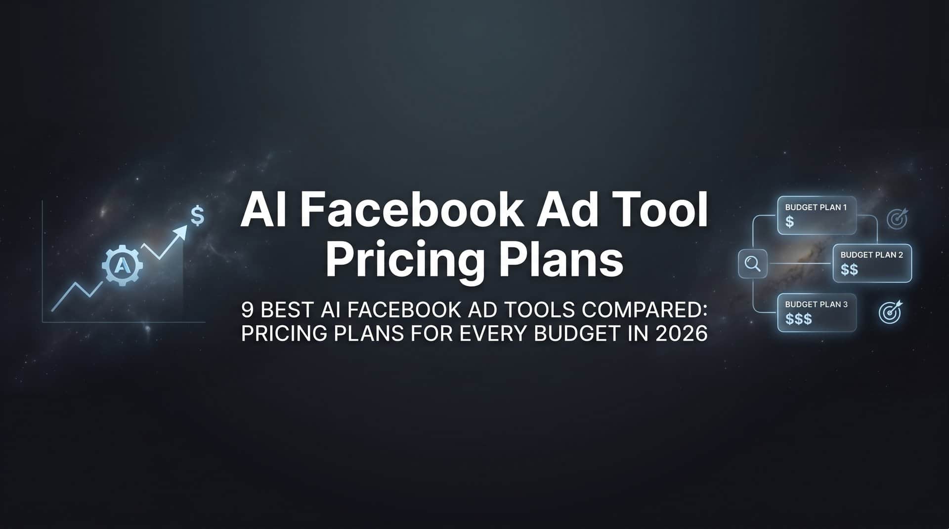 9 Best AI Facebook Ad Tools Compared: Pricing Plans for Every Budget in 2026