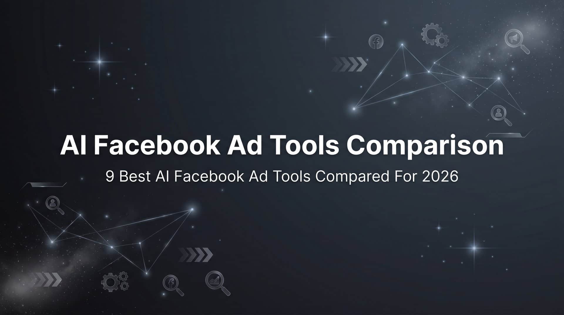 9 Best AI Facebook Ad Tools Compared for 2026