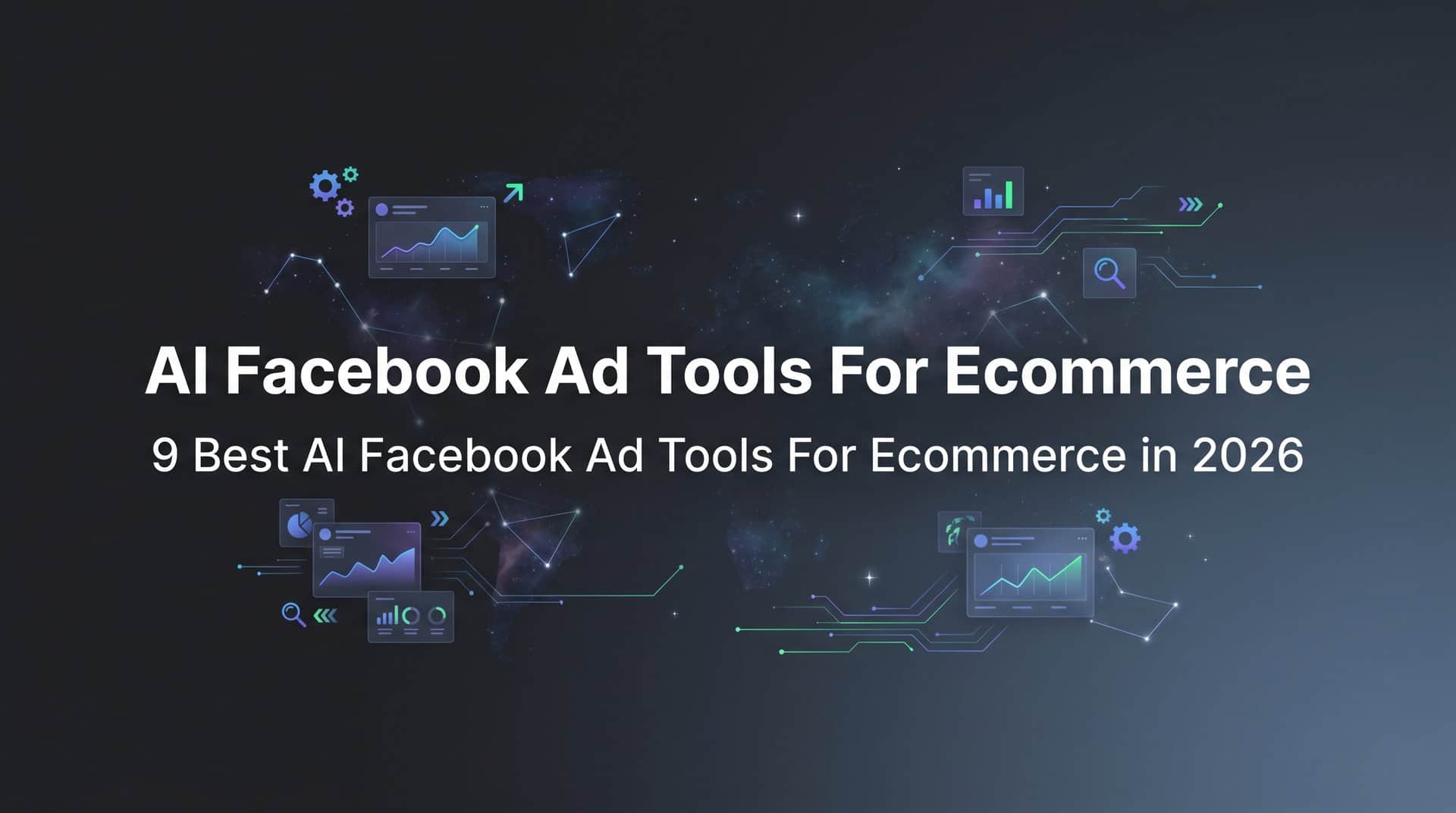 9 Best AI Facebook Ad Tools for Ecommerce in 2026
