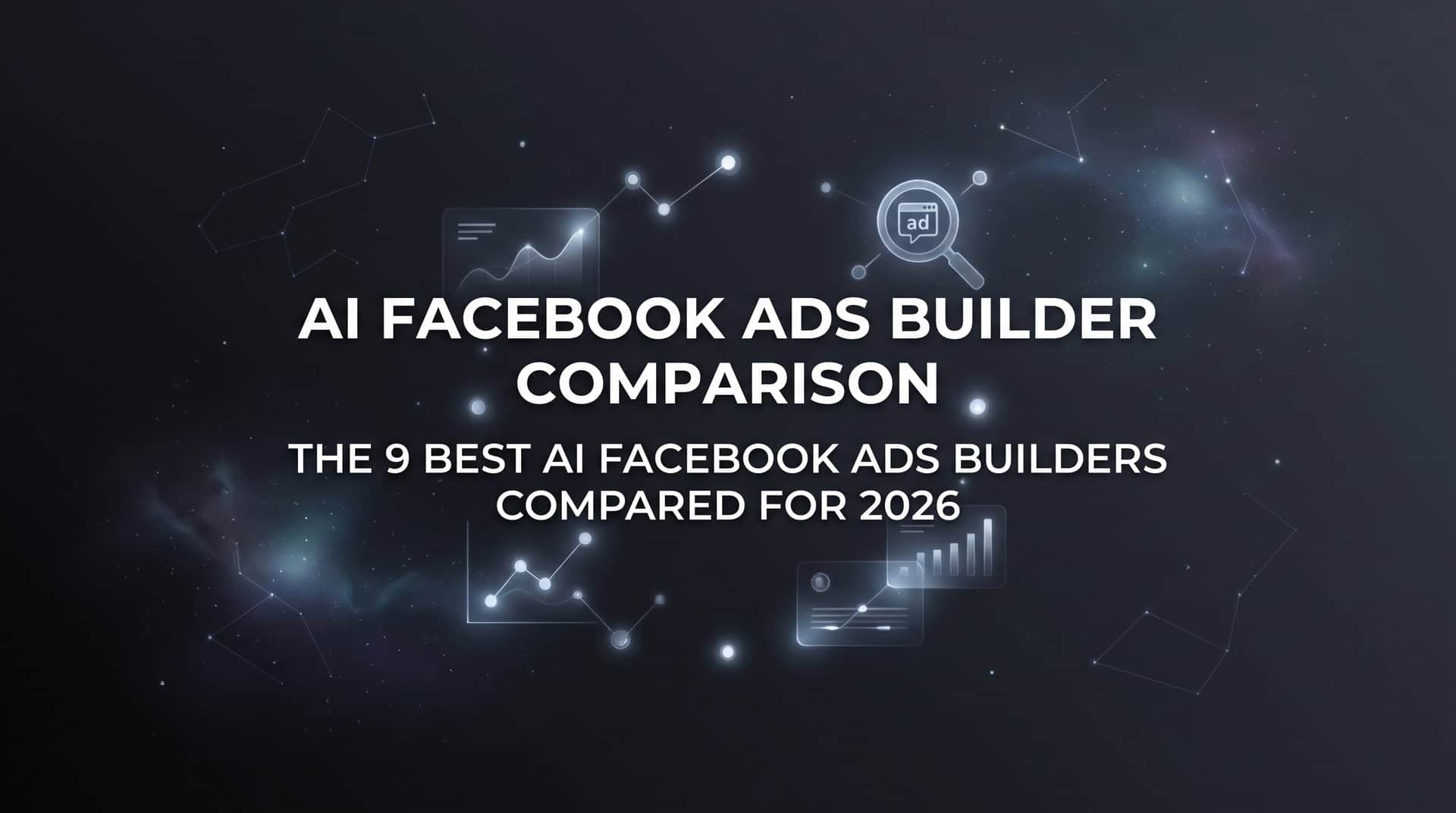 9 Best AI Facebook Ads Builders Compared for 2026
