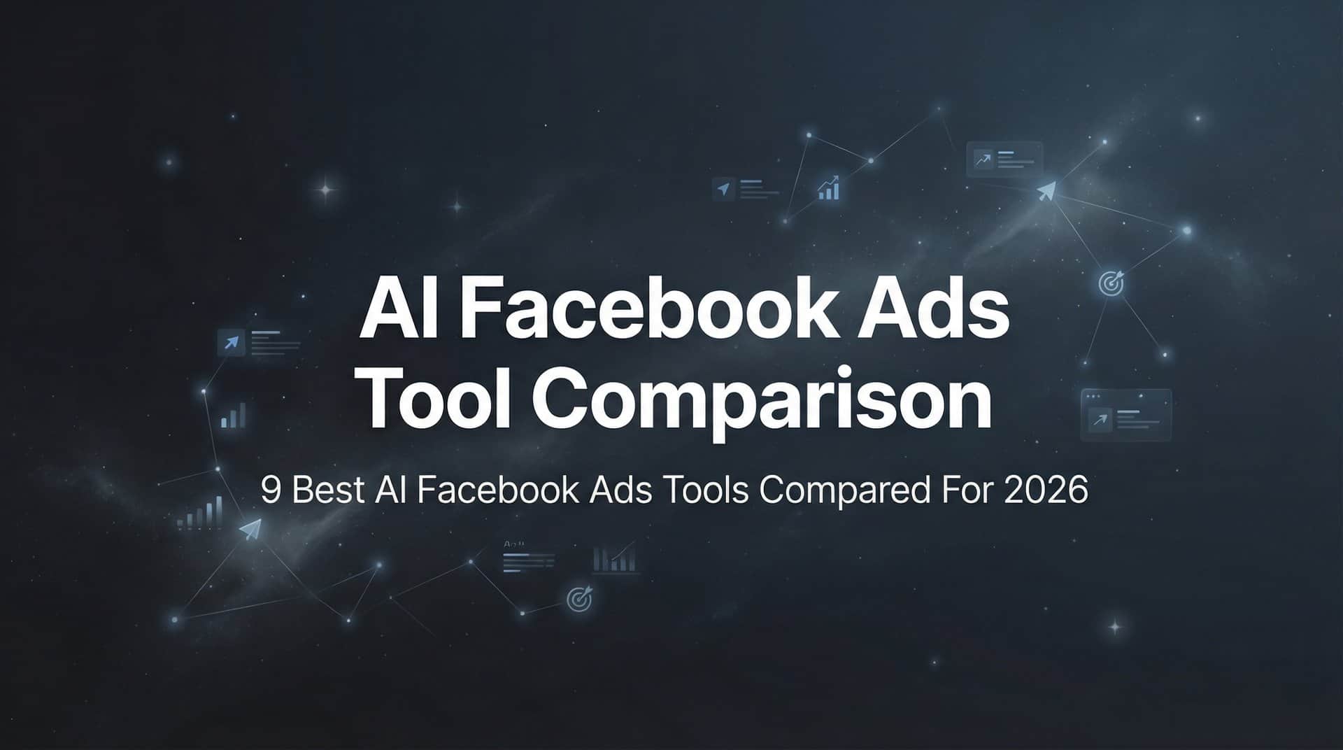 9 Best AI Facebook Ads Tools Compared for 2026