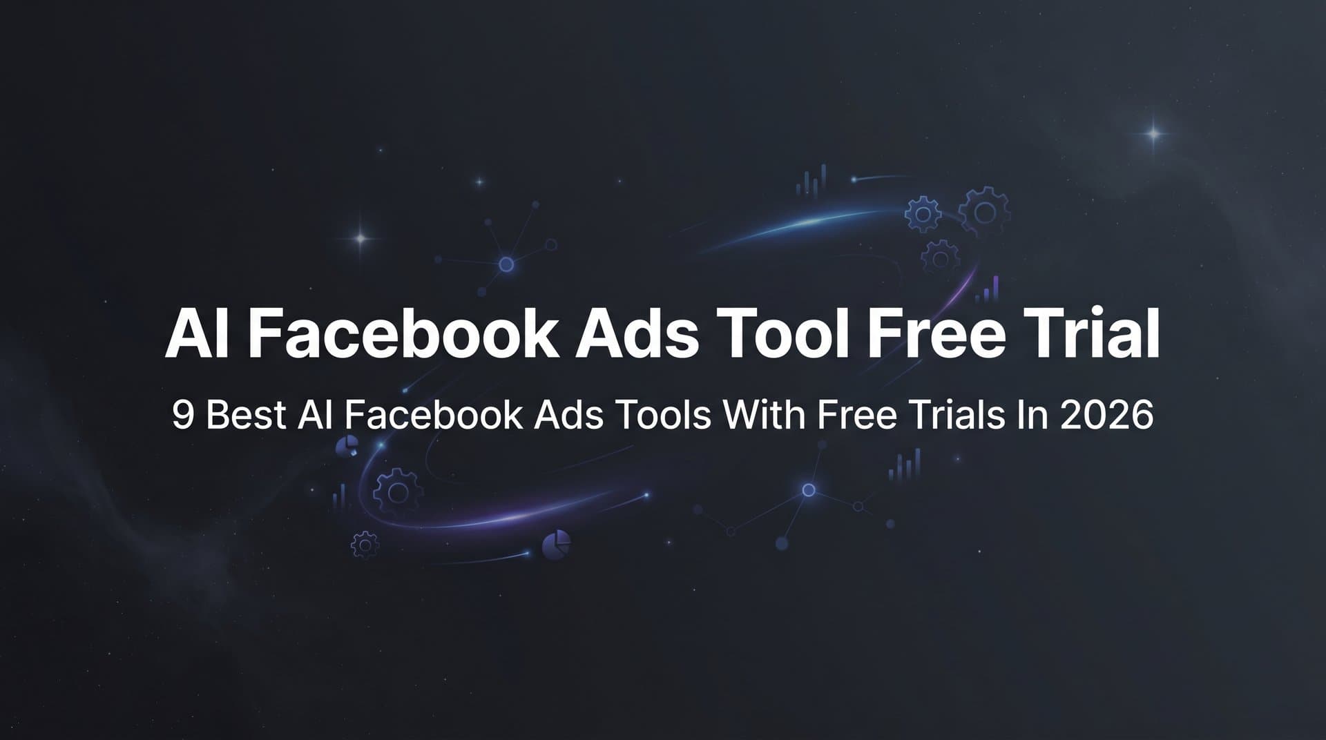 Featured image for 9 Best AI Facebook Ads Tools with Free Trials in 2026