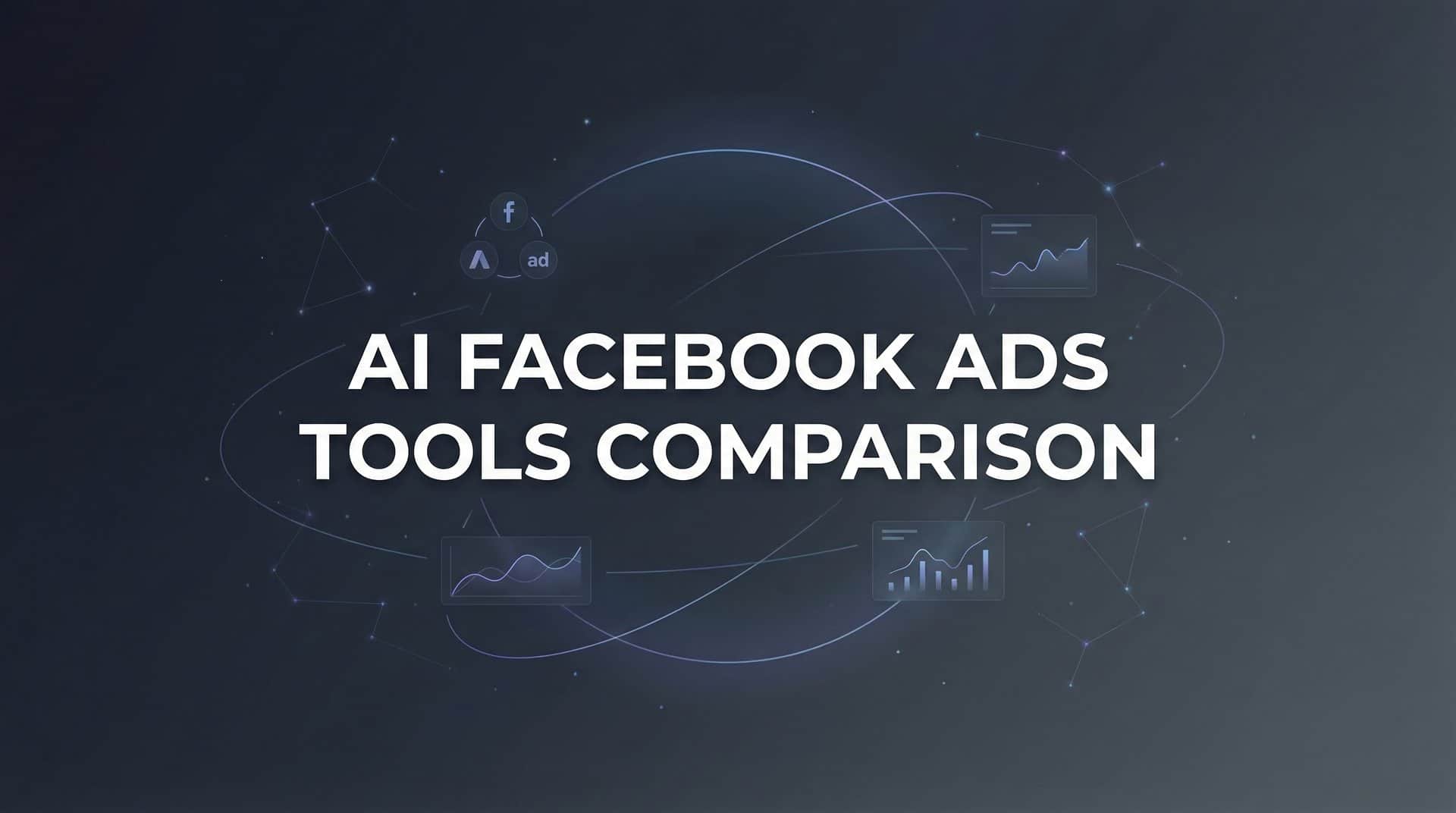 9 Best AI Facebook Ads Tools Compared: Features, Pricing & Performance in 2026