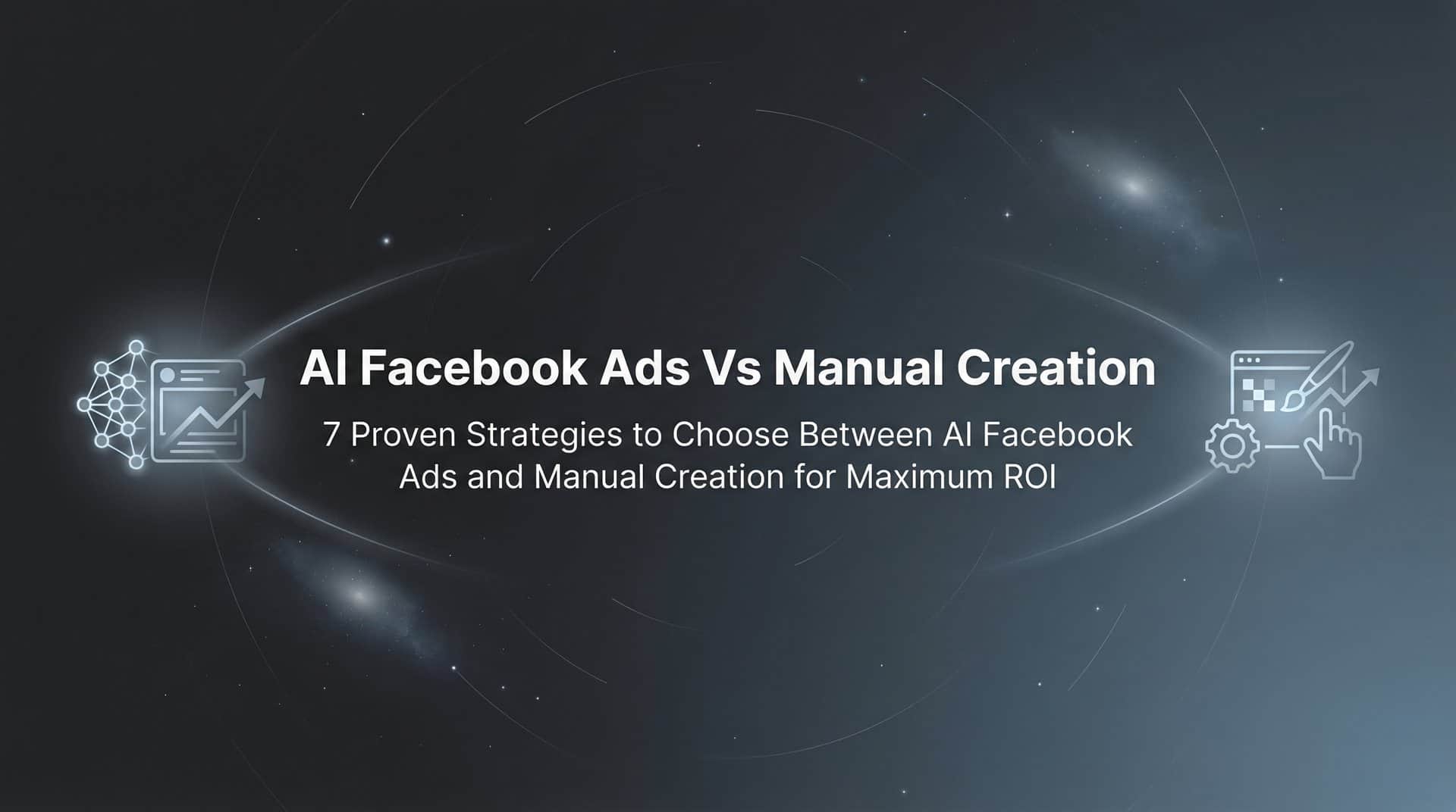 7 Proven Strategies to Choose Between AI Facebook Ads and Manual Creation for Maximum ROI