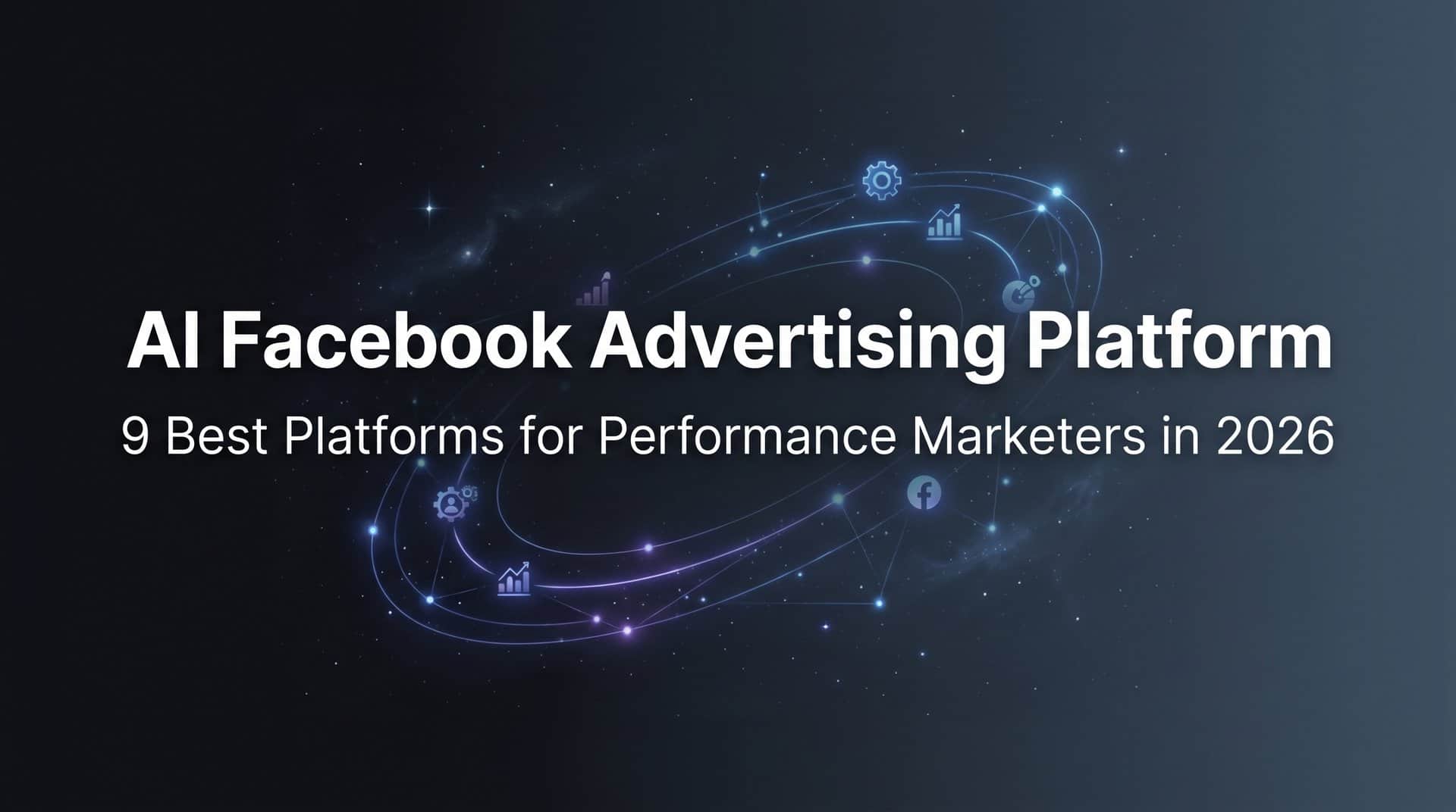 9 Best AI Facebook Advertising Platforms in 2026