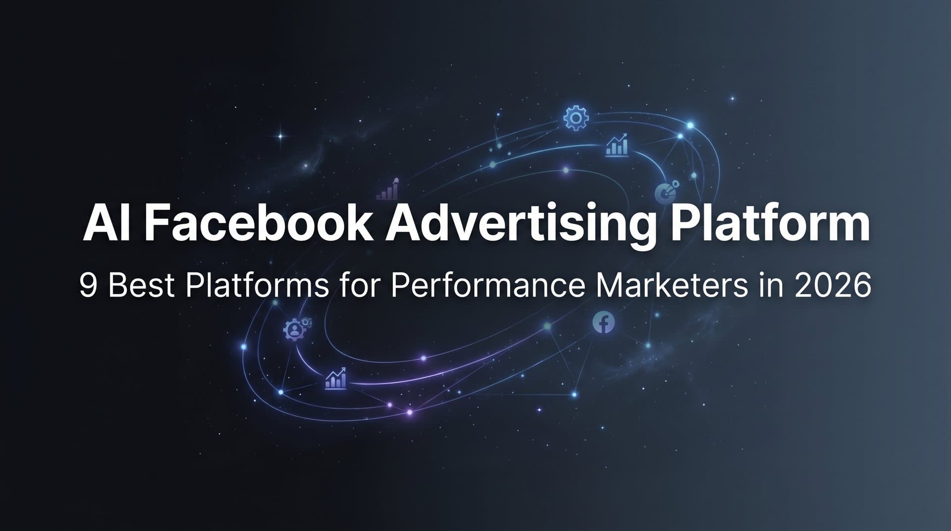 Featured image for 9 Best AI Facebook Advertising Platforms in 2026