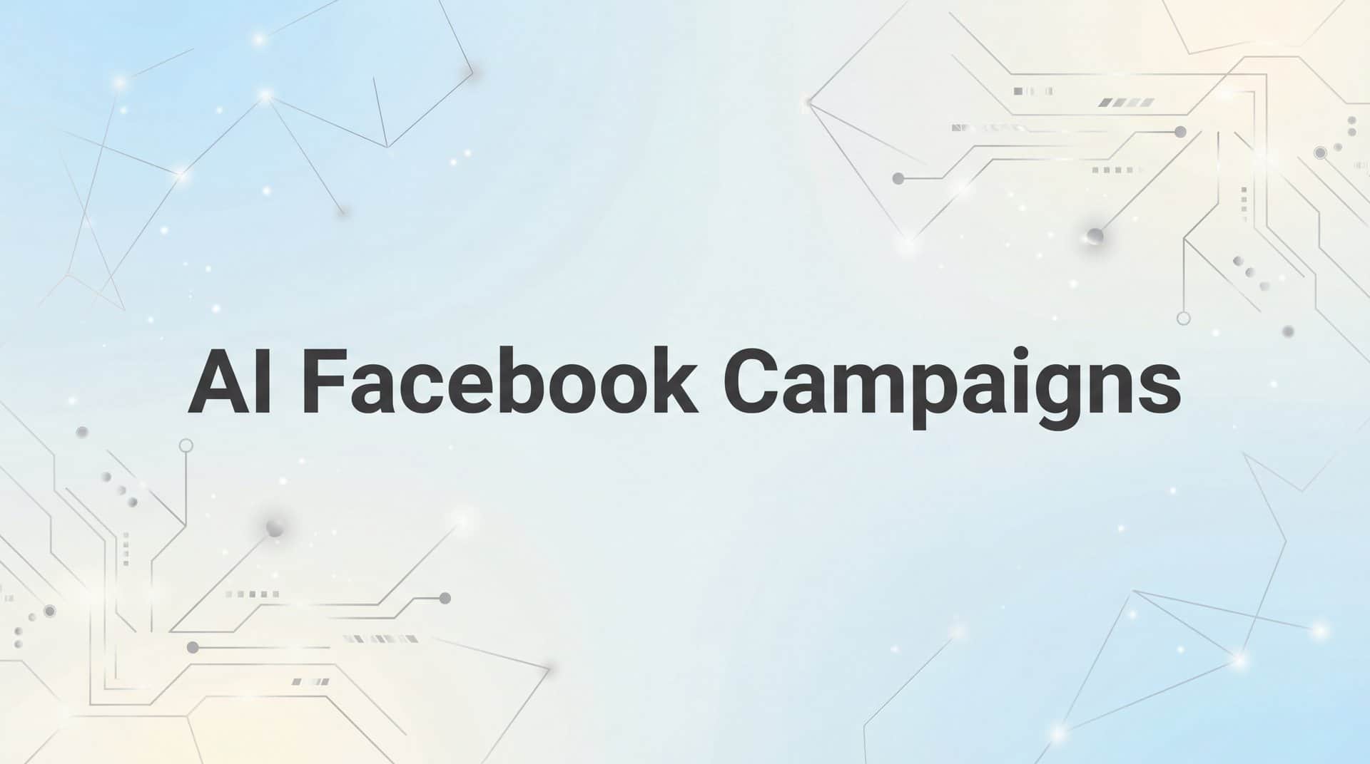 7 Proven Strategies for Launching High-Performing AI Facebook Campaigns