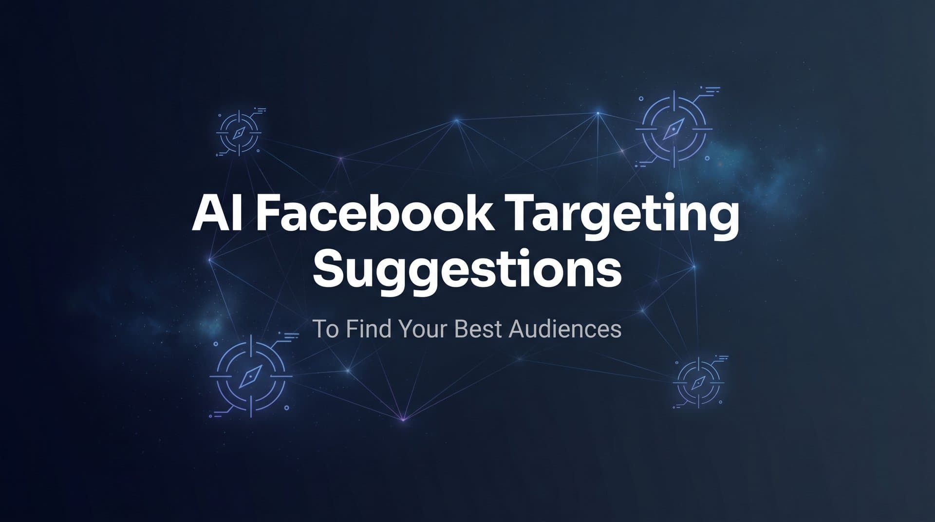 Featured image for How to Use AI Facebook Targeting Suggestions to Find Your Best Audiences