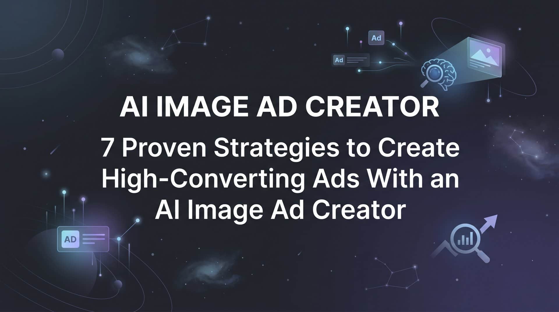 7 Proven Strategies to Create High-Converting Ads With an AI Image Ad Creator