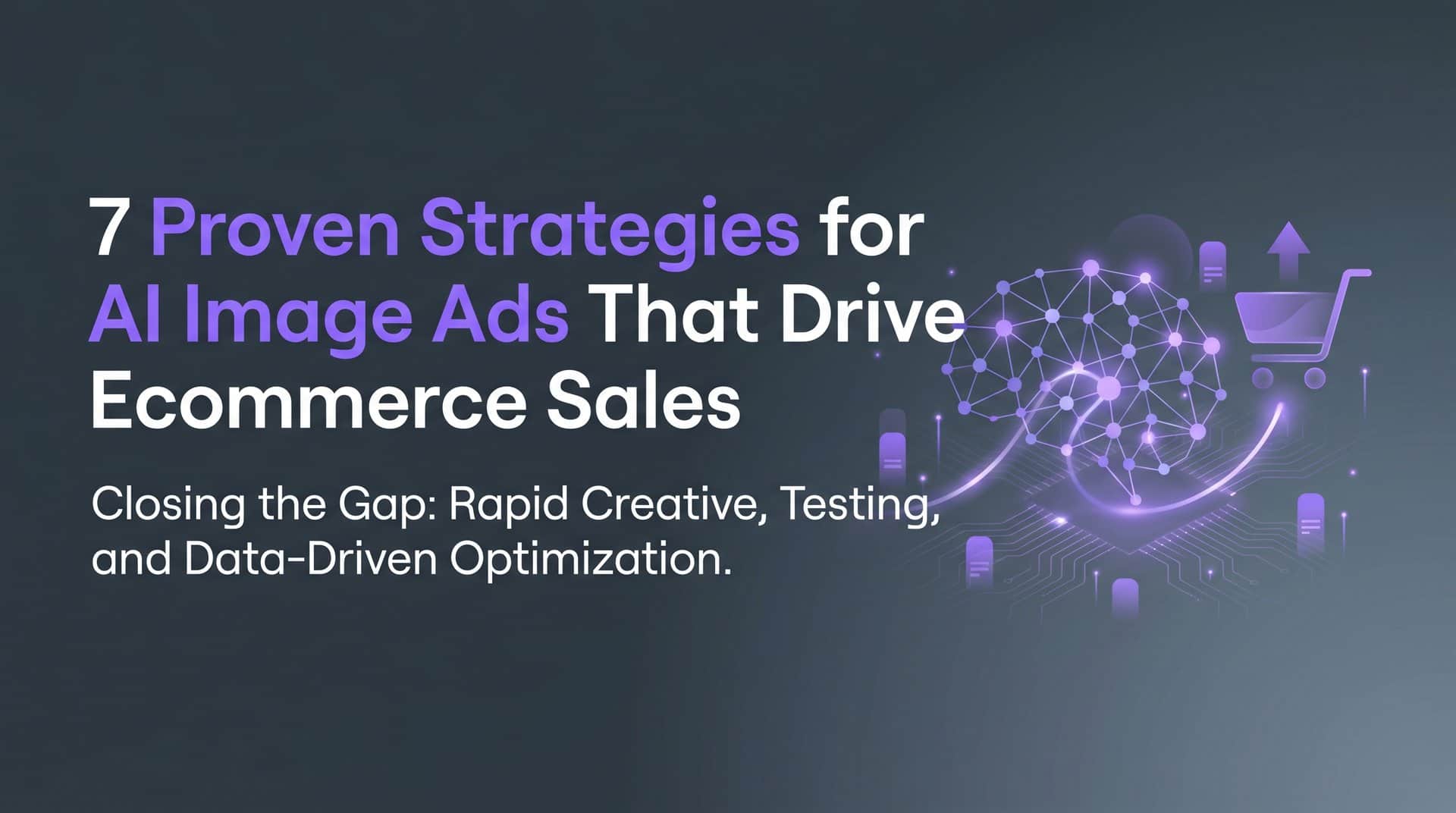 Featured image for 7 Proven Strategies for AI Image Ads That Drive Ecommerce Sales