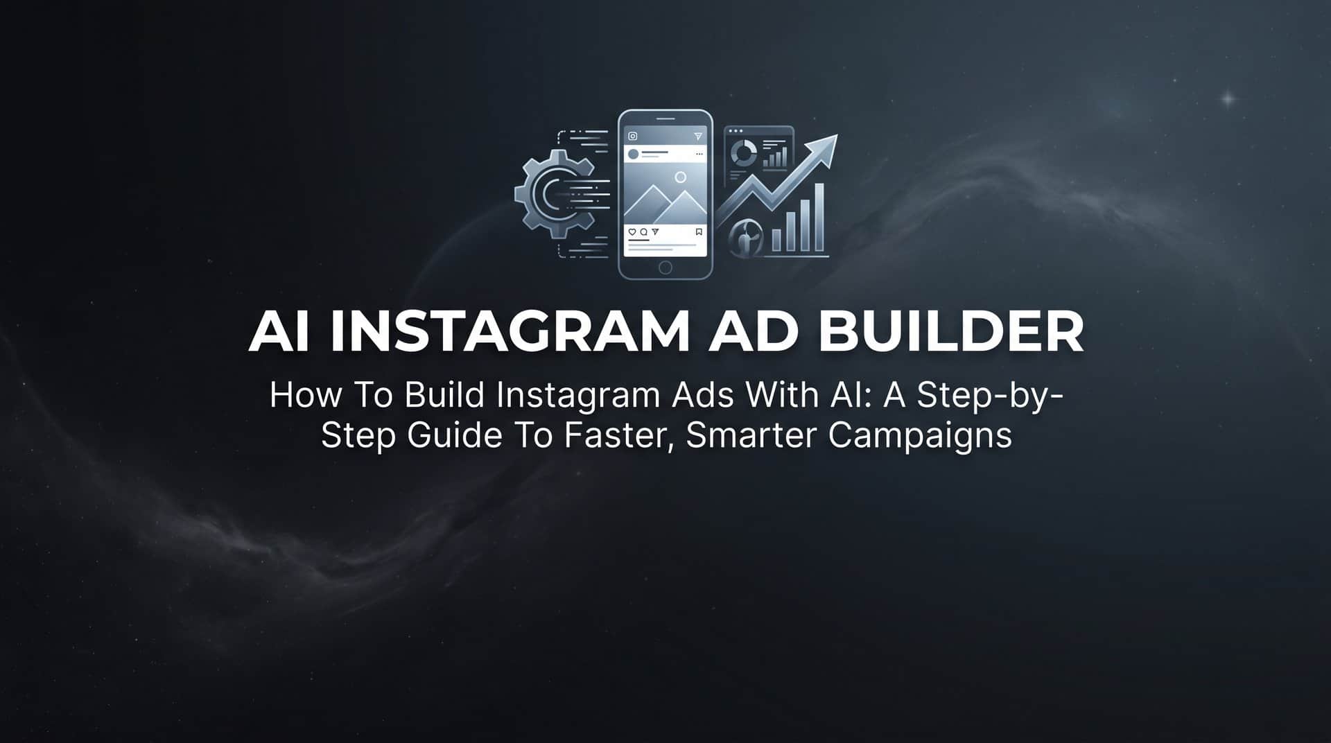 How to Build Instagram Ads with AI: A Step-by-Step Guide to Faster, Smarter Campaigns