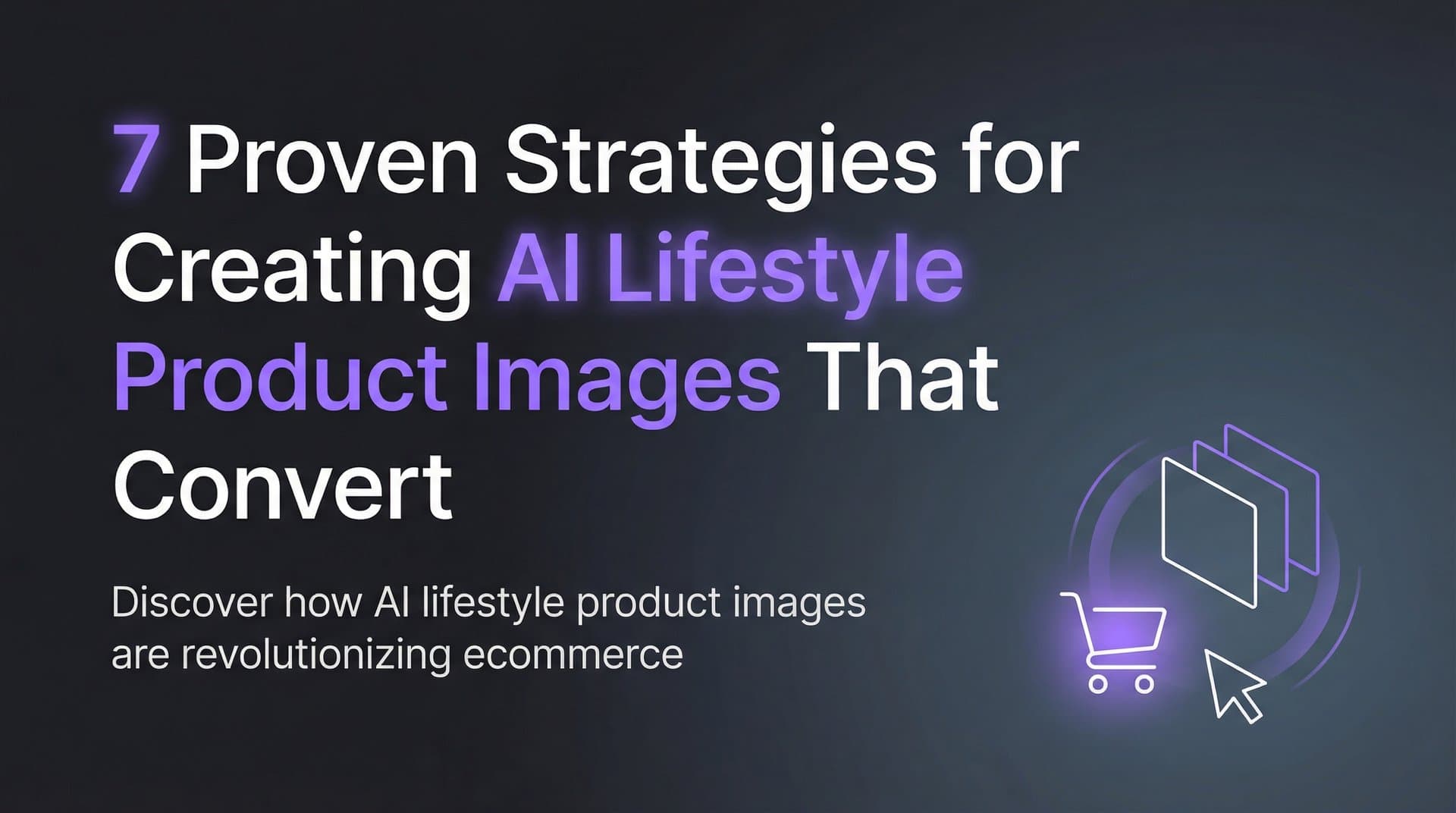 Featured image for 7 Proven Strategies for Creating AI Lifestyle Product Images That Convert