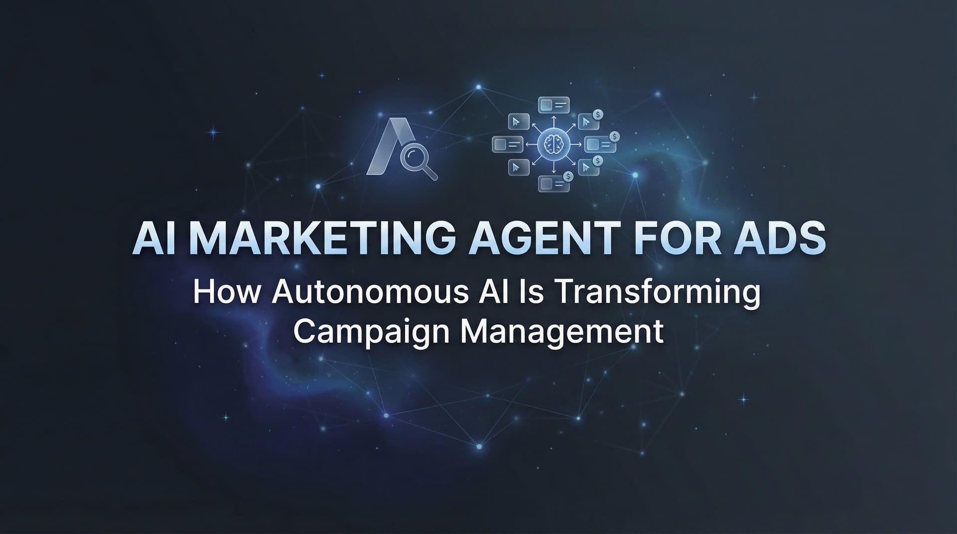 Featured image for AI Marketing Agent for Ads: How Autonomous AI Is Transforming Campaign Management