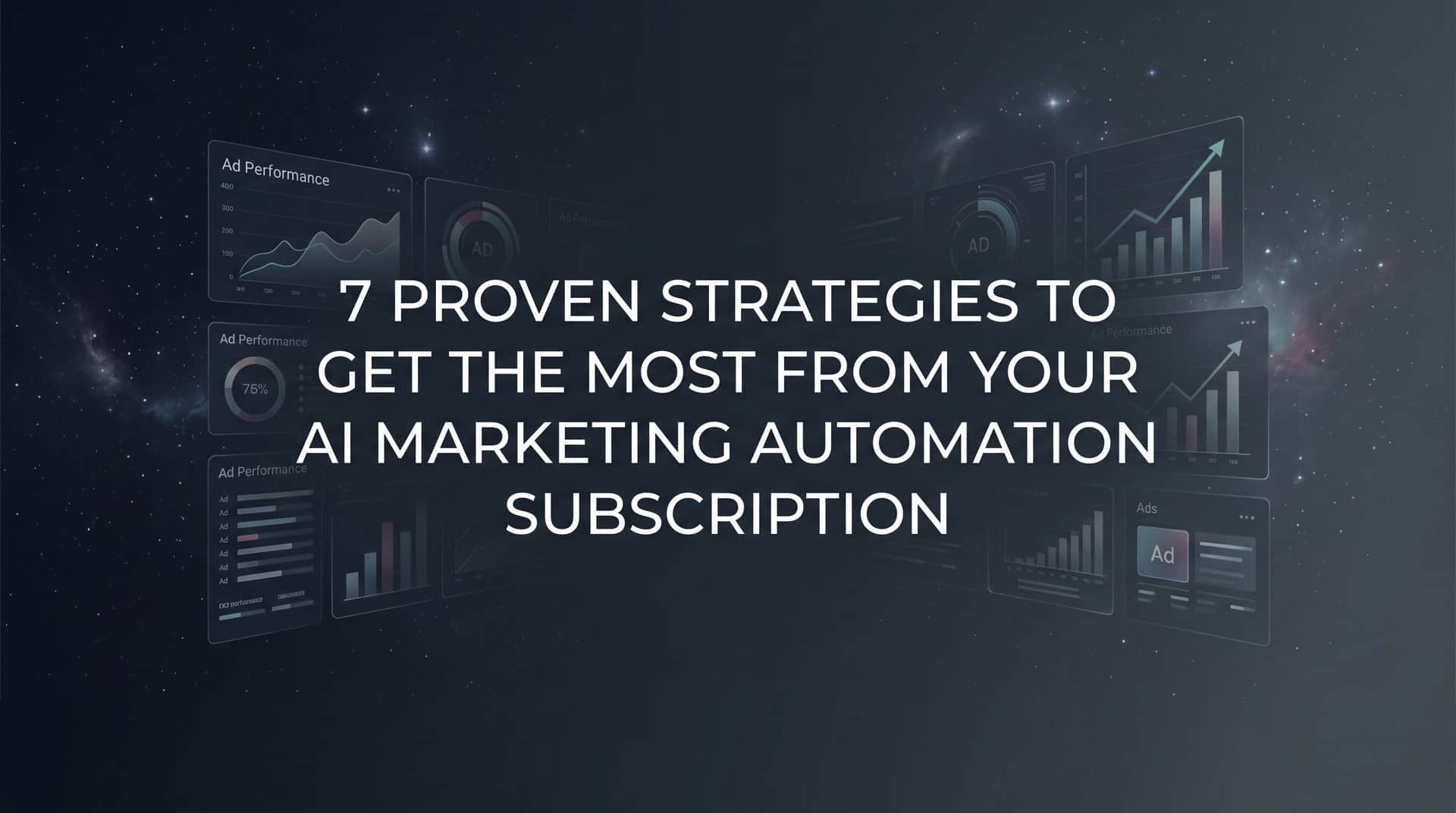 7 Proven Strategies to Get the Most From Your AI Marketing Automation Subscription