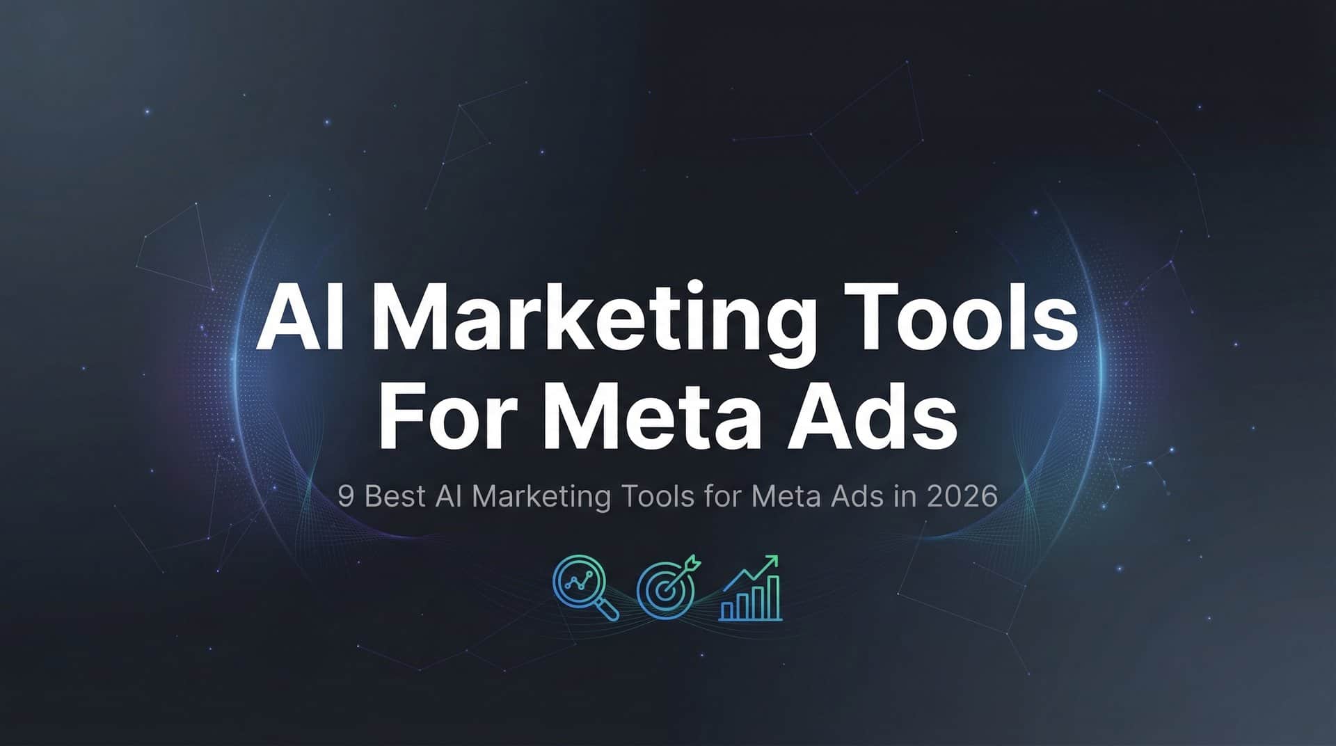 9 Best AI Marketing Tools for Meta Ads in 2026