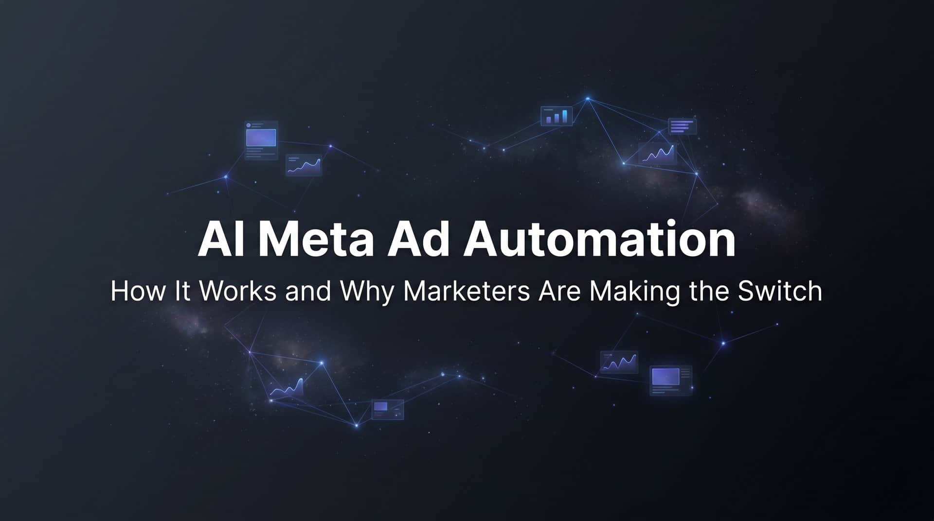 AI Meta Ad Automation: How It Works and Why Marketers Are Making the Switch