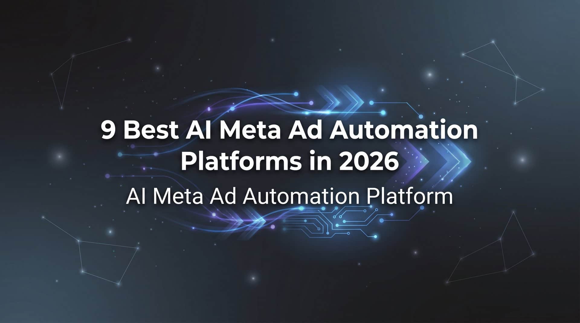 9 Best AI Meta Ad Automation Platforms in 2026