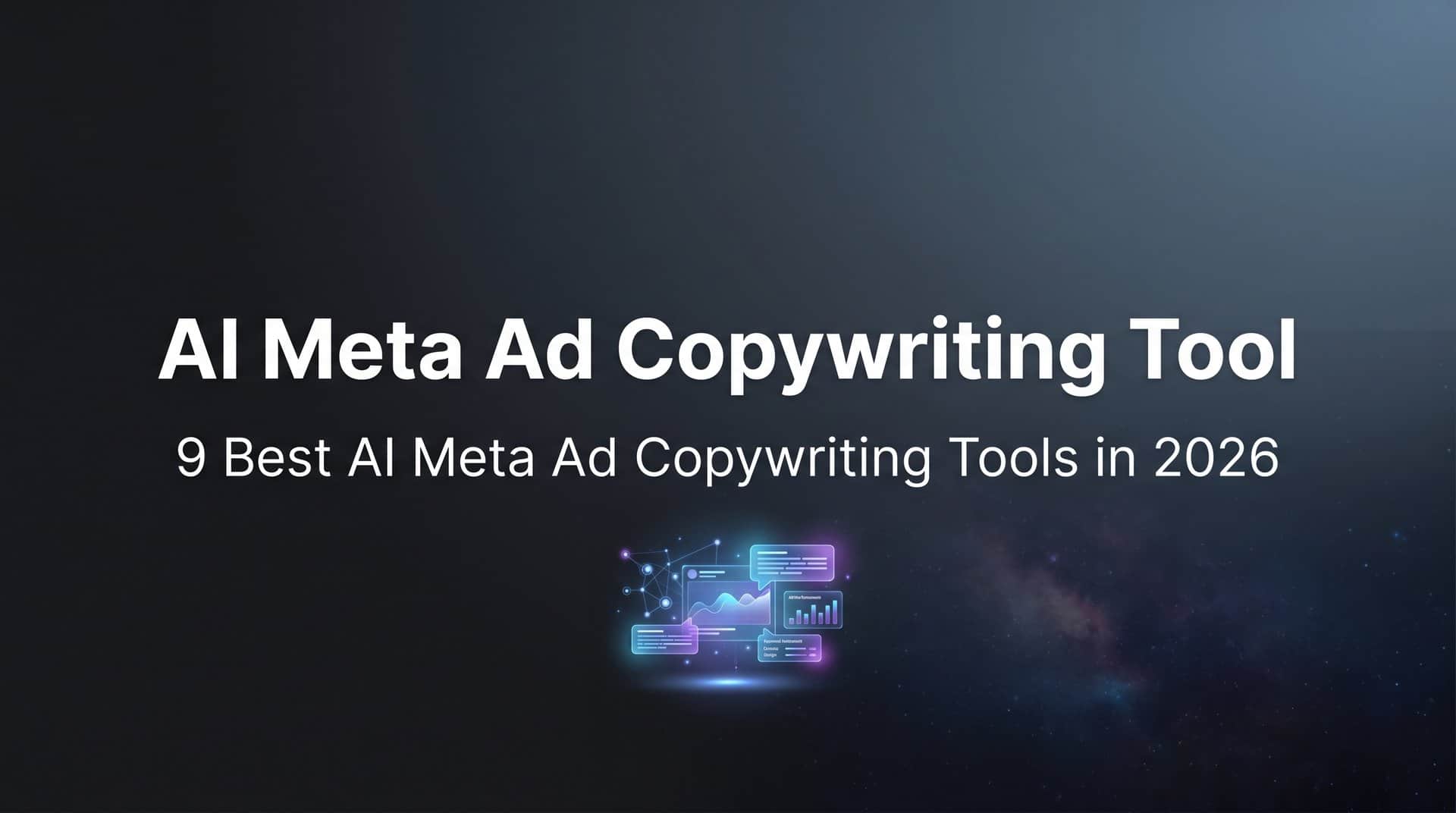 9 Best AI Meta Ad Copywriting Tools in 2026