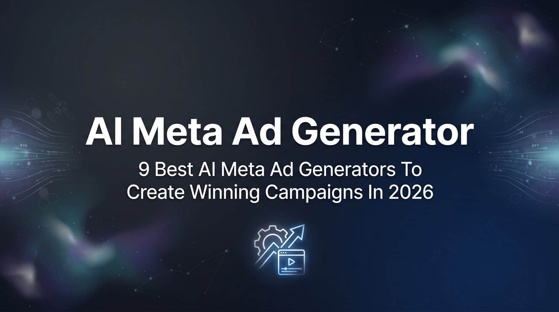 9 Best AI Meta Ad Generators to Create Winning Campaigns in 2026