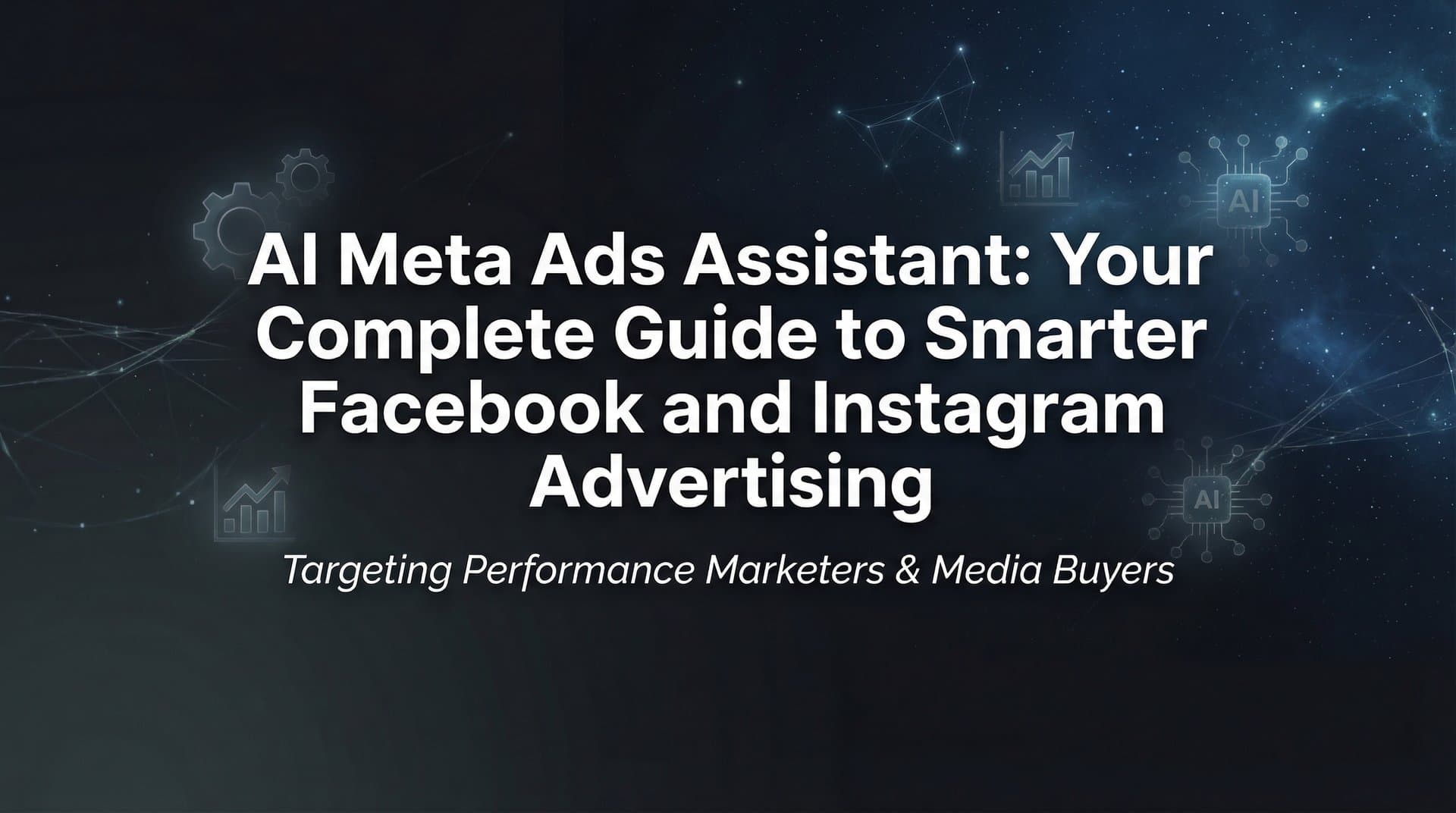 Featured image for AI Meta Ads Assistant: Your Complete Guide to Smarter Facebook and Instagram Advertising