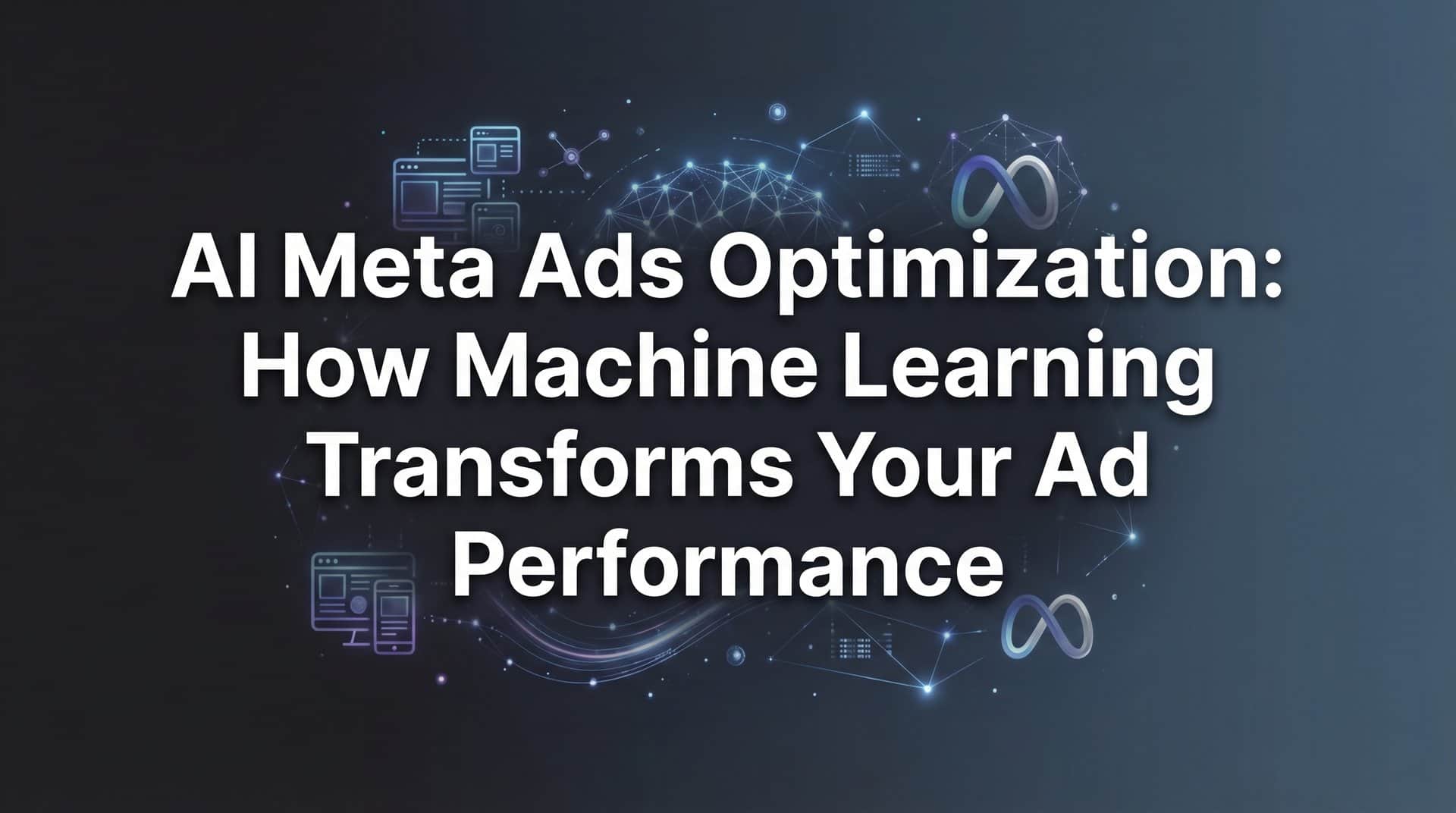 AI Meta Ads Optimization: How Machine Learning Transforms Your Ad Performance